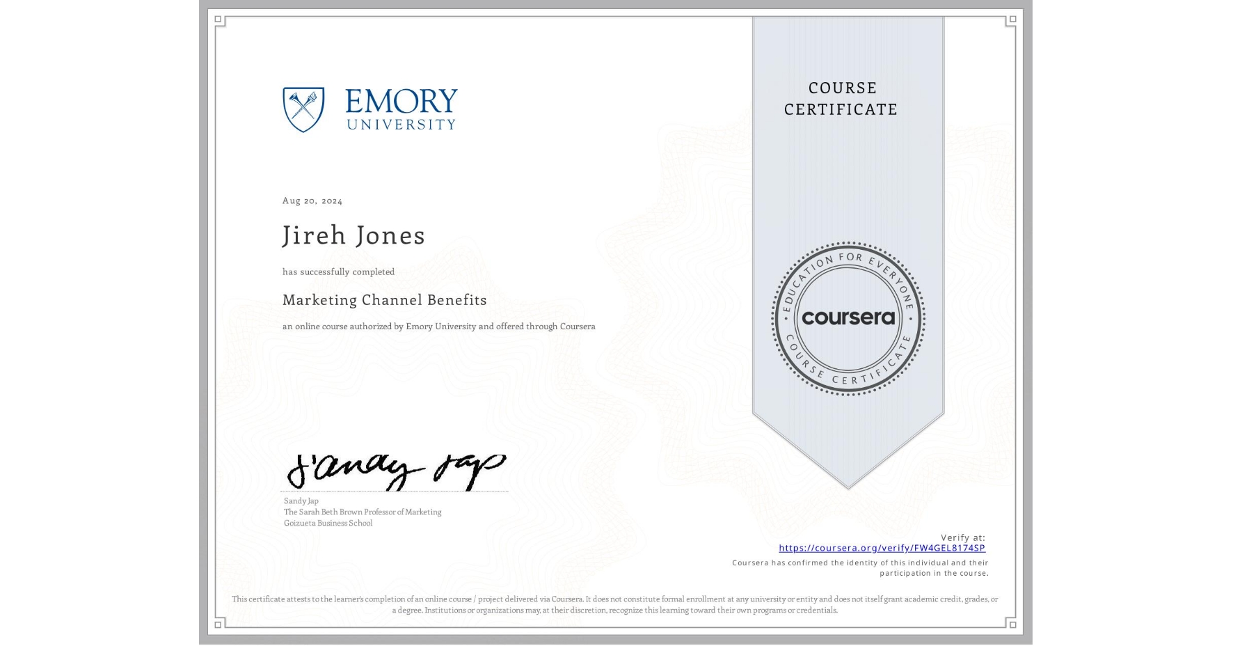 View certificate for Jireh Jones, Marketing Channel Benefits, an online non-credit course authorized by Emory University and offered through Coursera