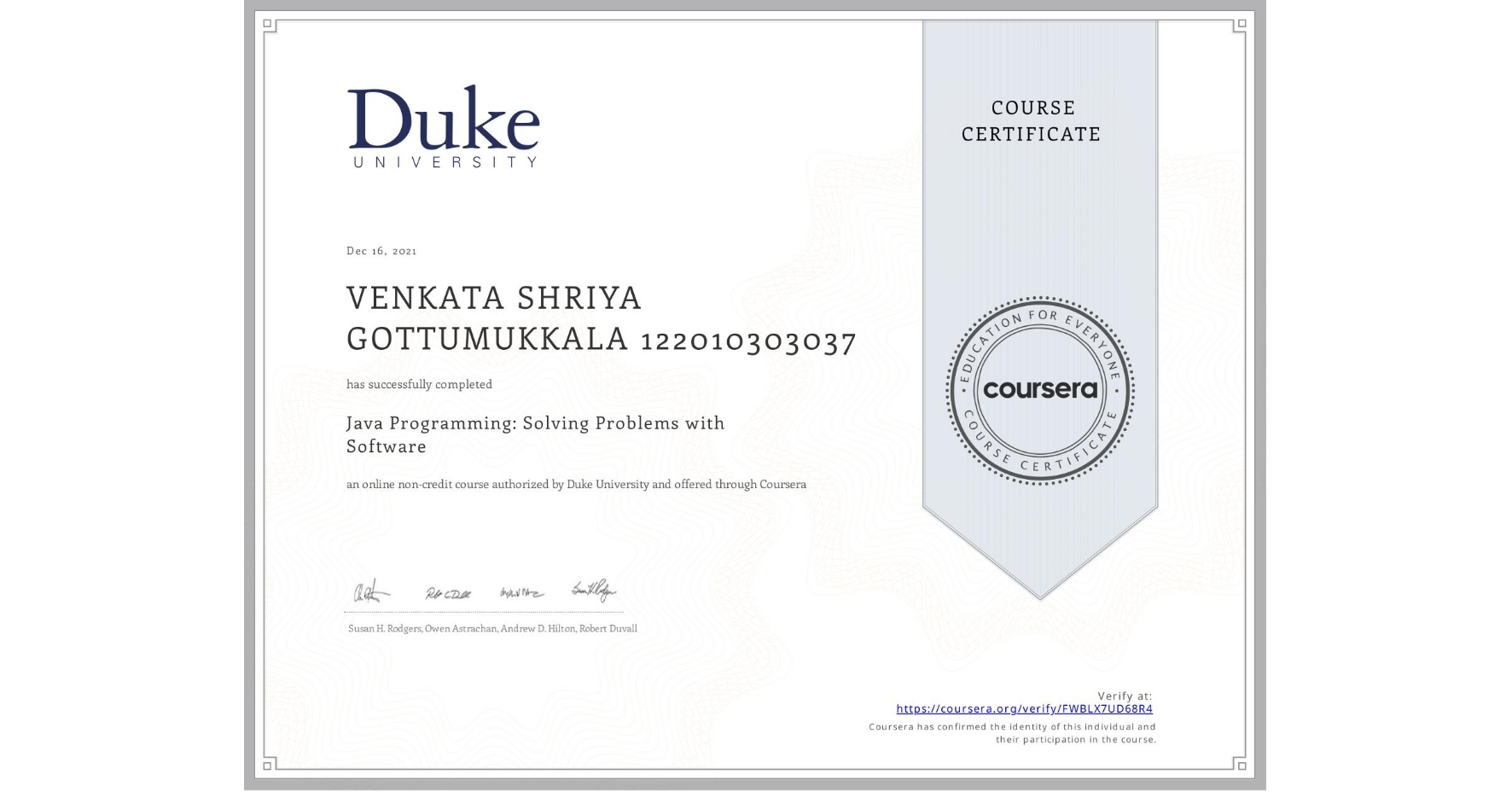 View certificate for VENKATA SHRIYA GOTTUMUKKALA 122010303037, Java Programming: Solving Problems with Software, an online non-credit course authorized by Duke University and offered through Coursera
