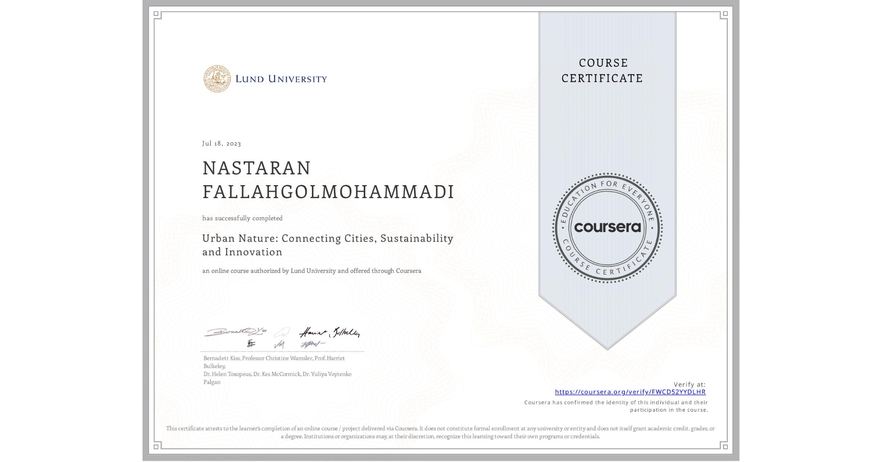 View certificate for NASTARAN FALLAHGOLMOHAMMADI, Urban Nature: Connecting Cities, Sustainability and Innovation, an online non-credit course authorized by Lund University and offered through Coursera