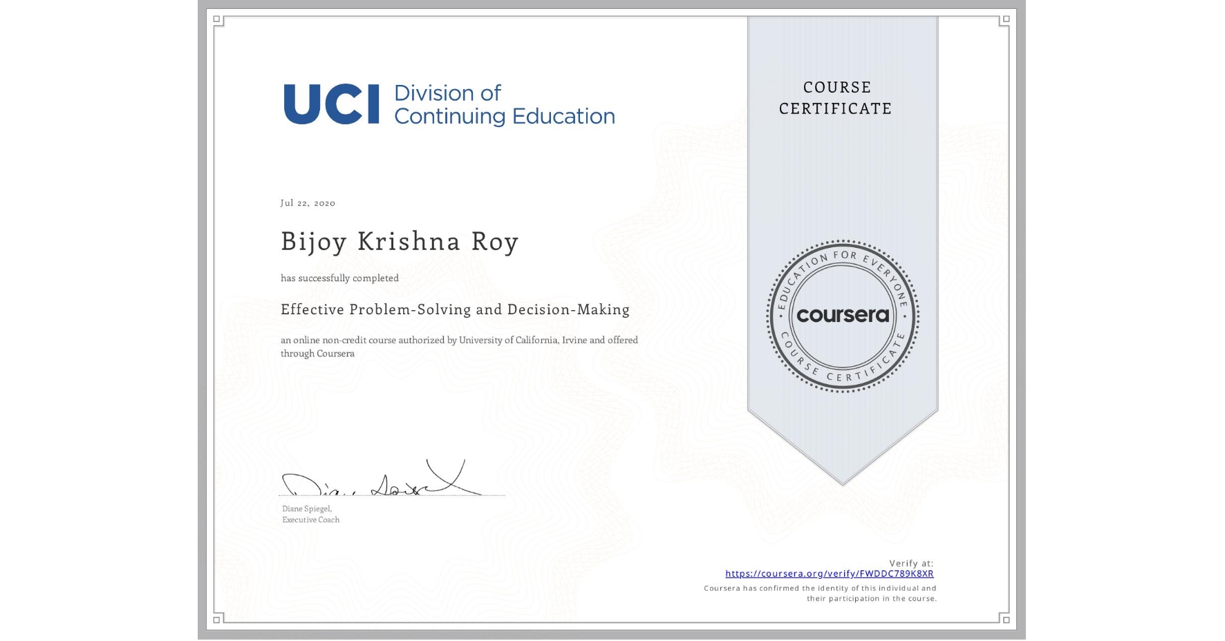 View certificate for Bijoy Krishna   Roy, Effective Problem-Solving and Decision-Making, an online non-credit course authorized by University of California, Irvine and offered through Coursera