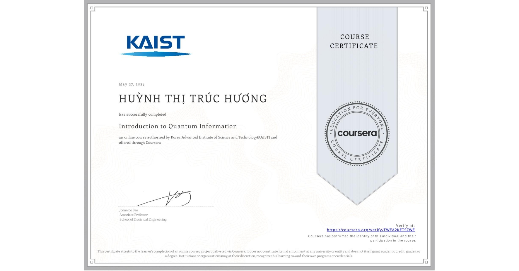 View certificate for HUỲNH THỊ TRÚC HƯƠNG, Introduction to Quantum Information, an online non-credit course authorized by Korea Advanced Institute of Science and Technology(KAIST) and offered through Coursera