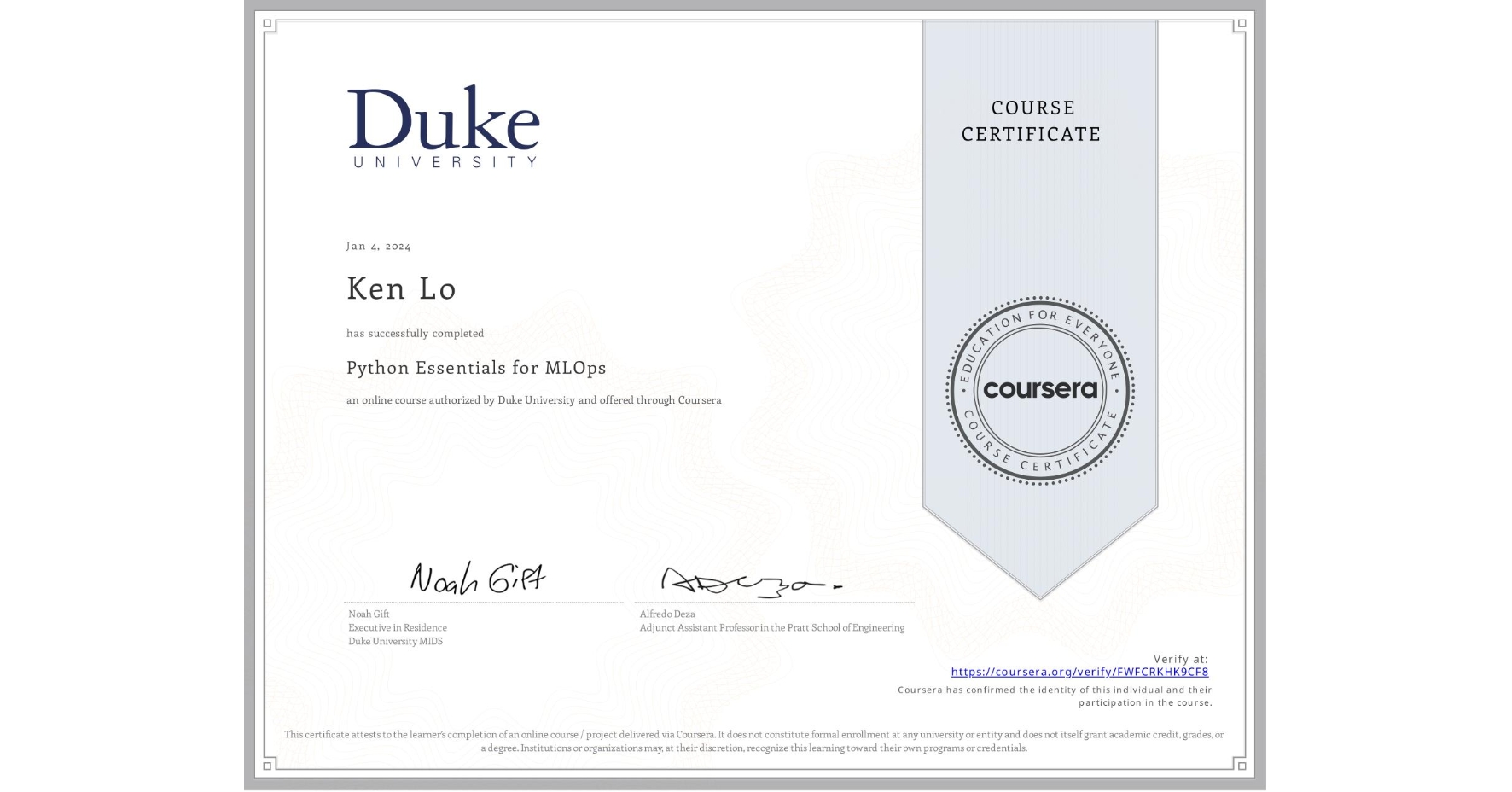 View certificate for Ken Lo, Python Essentials for MLOps, an online non-credit course authorized by Duke University and offered through Coursera