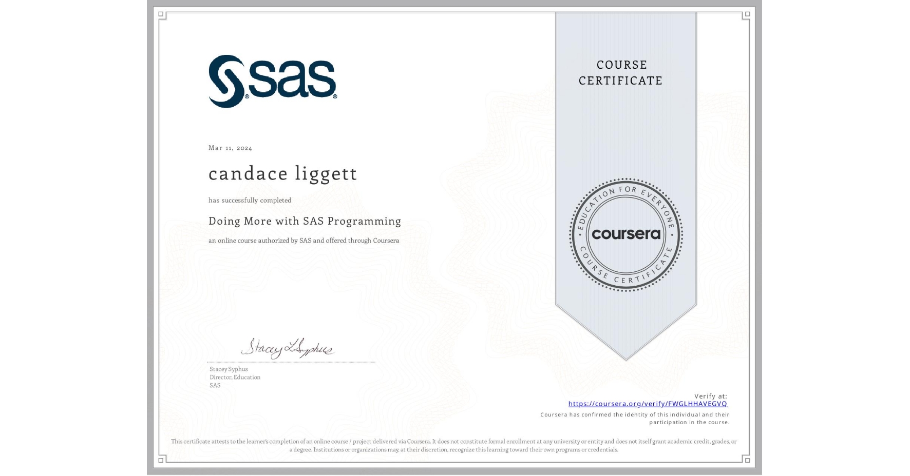 View certificate for candace liggett, Doing More with SAS Programming, an online non-credit course authorized by SAS and offered through Coursera