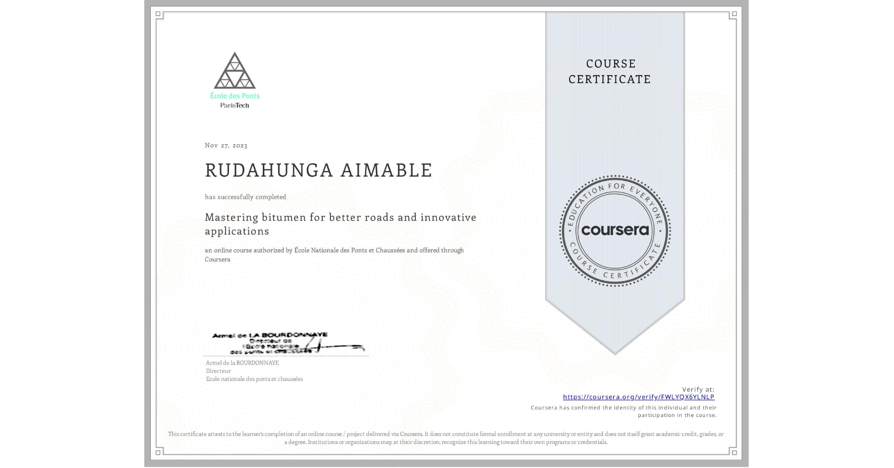 View certificate for RUDAHUNGA AIMABLE, Mastering bitumen for better roads and innovative applications, an online non-credit course authorized by École Nationale des Ponts et Chaussées and offered through Coursera