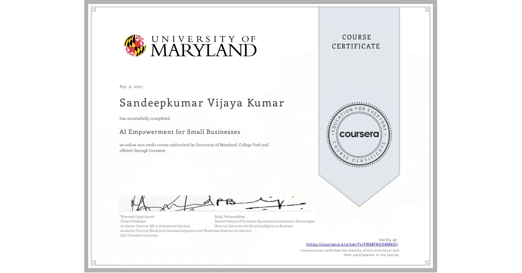 View certificate for Sandeepkumar Vijaya Kumar, AI Empowerment for Small Businesses, an online non-credit course authorized by University of Maryland, College Park and offered through Coursera