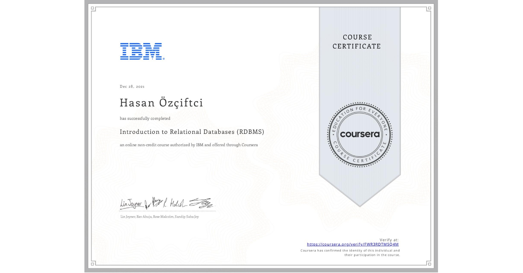 View certificate for Hasan Özçiftci, Introduction to Relational Databases (RDBMS), an online non-credit course authorized by IBM and offered through Coursera