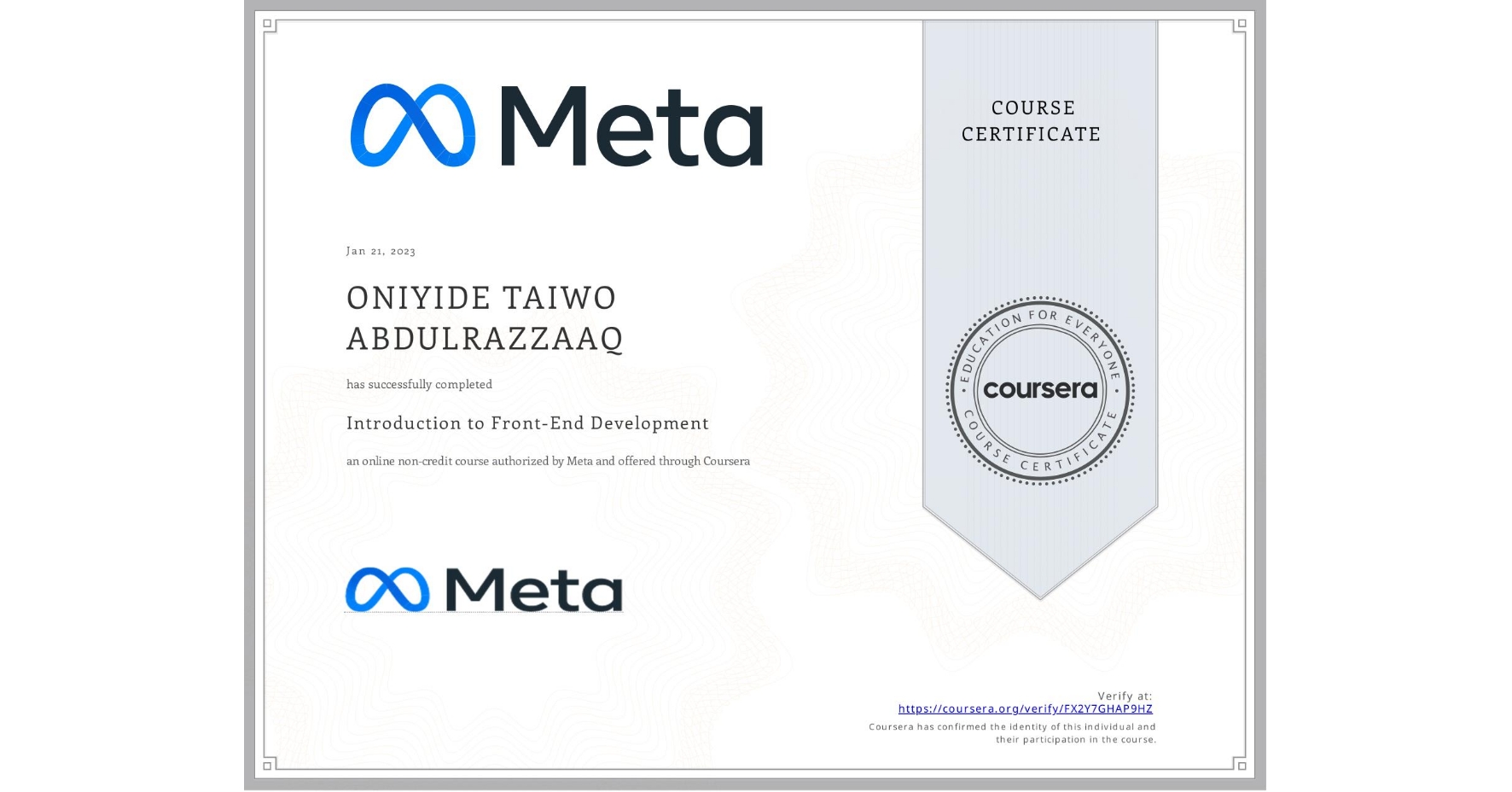 View certificate for ONIYIDE TAIWO ABDULRAZZAAQ, Introduction to Front-End Development, an online non-credit course authorized by Meta and offered through Coursera