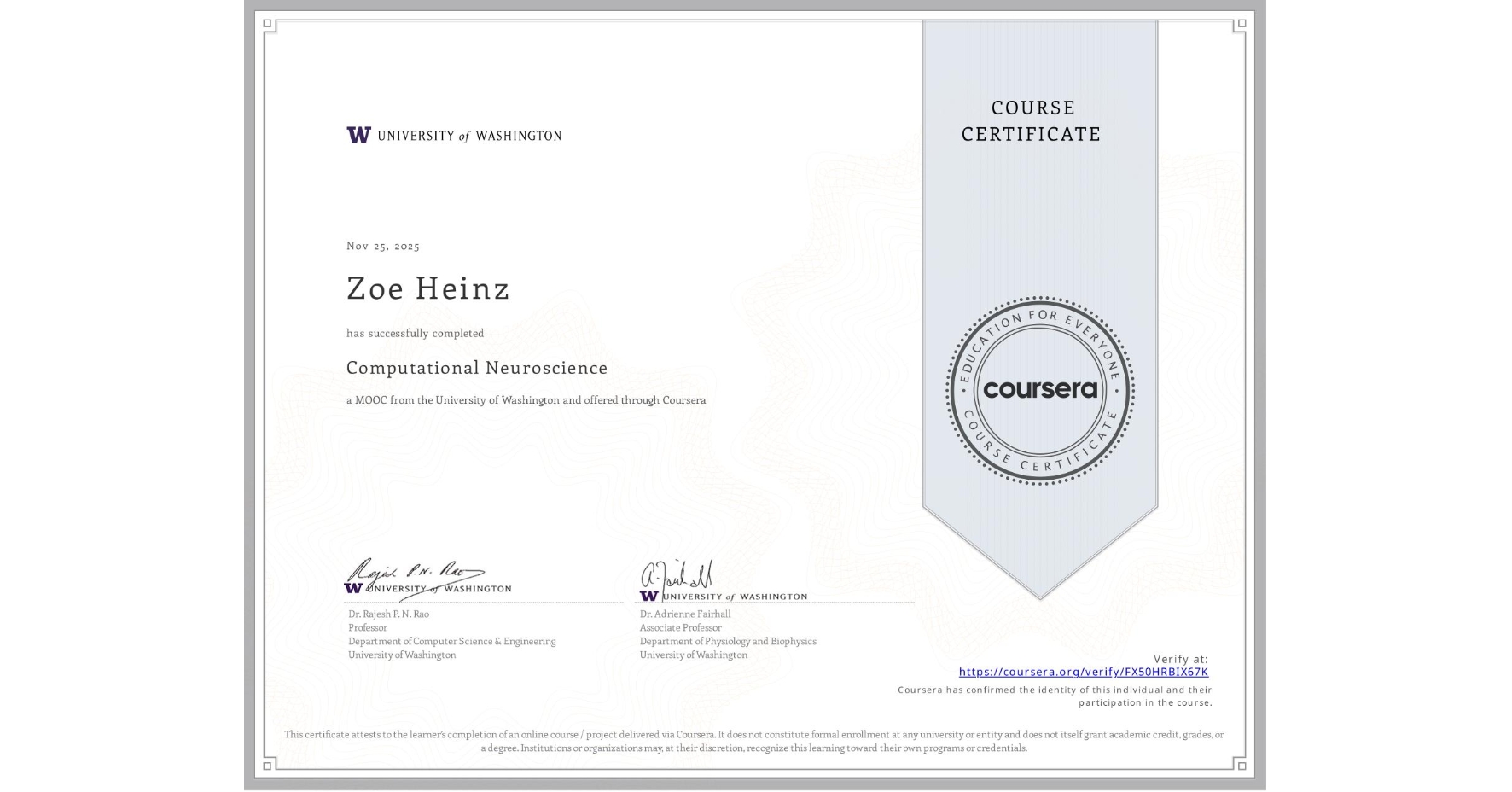 View certificate for Zoe Heinz, Computational Neuroscience, an online non-credit course authorized by University of Washington and offered through Coursera