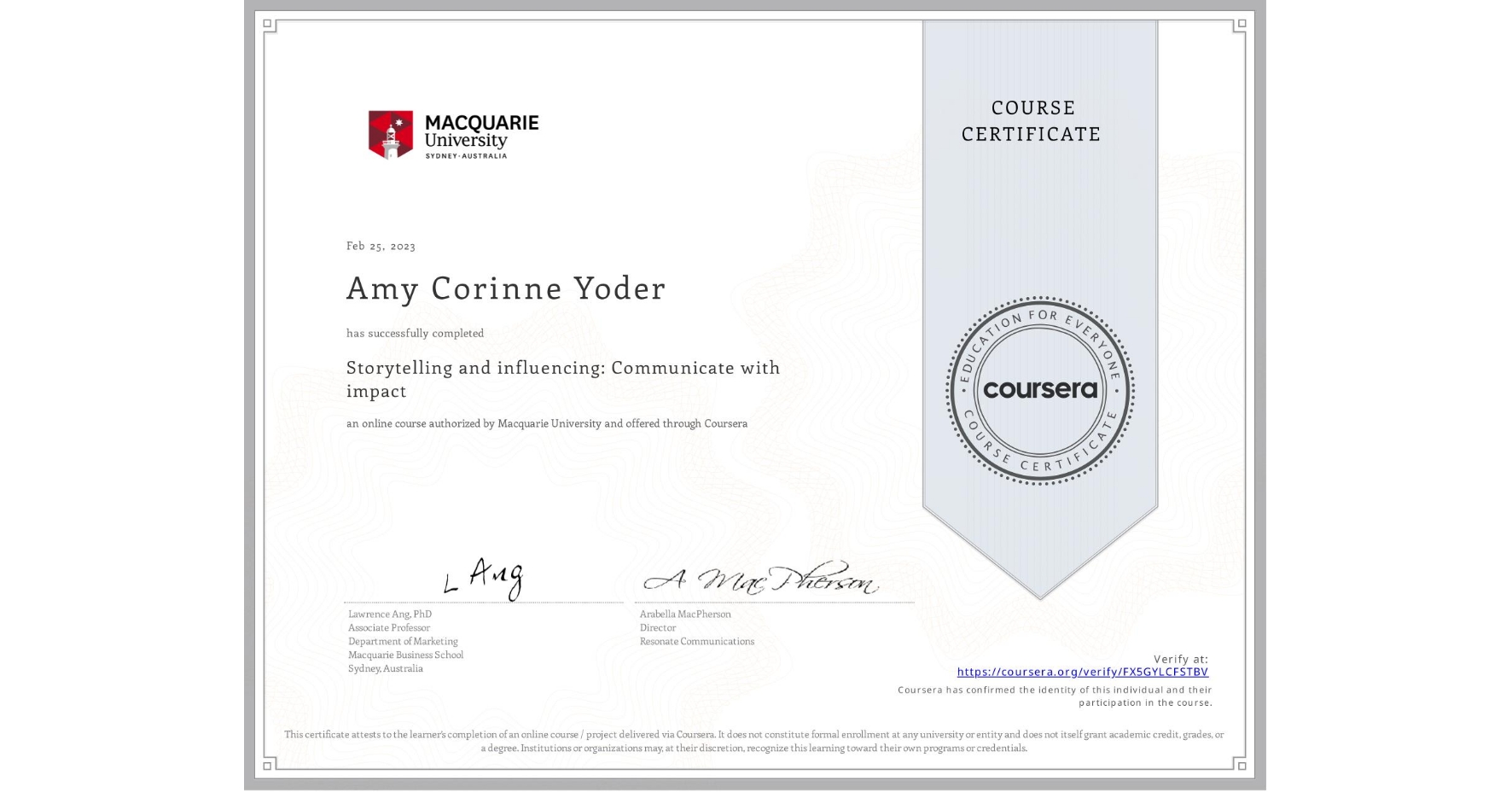 View certificate for Amy Corinne Yoder, Storytelling and influencing: Communicate with impact, an online non-credit course authorized by Macquarie University and offered through Coursera