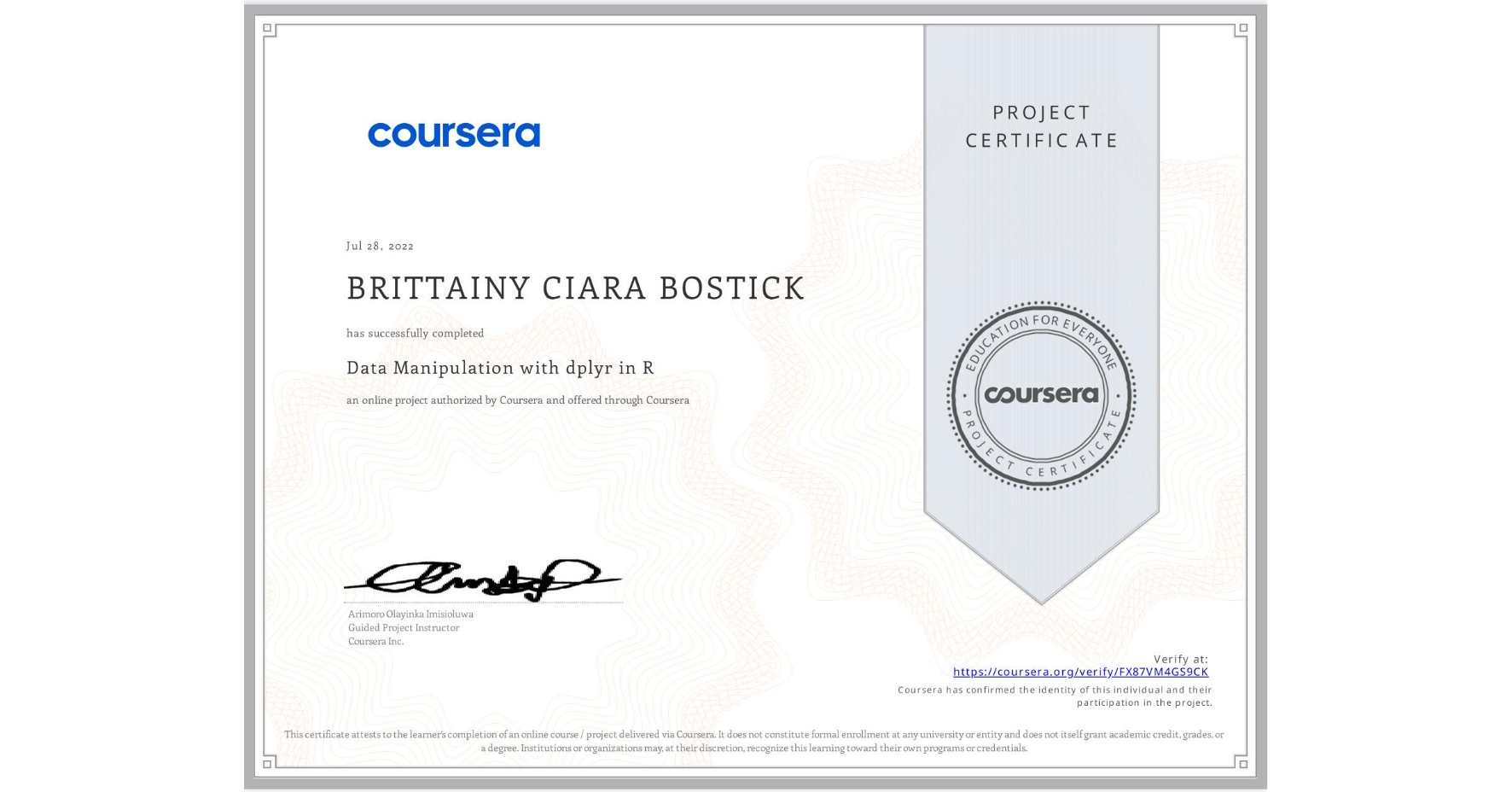 View certificate for BRITTAINY CIARA  BOSTICK, Data Manipulation with dplyr in R, an online non-credit course authorized by Coursera and offered through Coursera