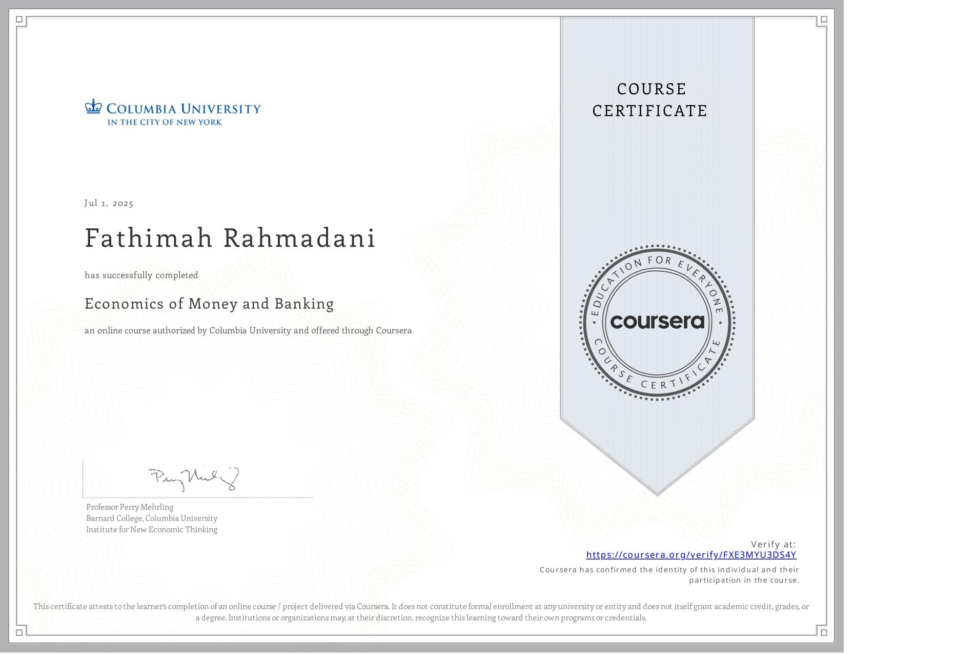 View certificate for Fathimah Rahmadani, Economics of Money and Banking, an online non-credit course authorized by Columbia University and offered through Coursera