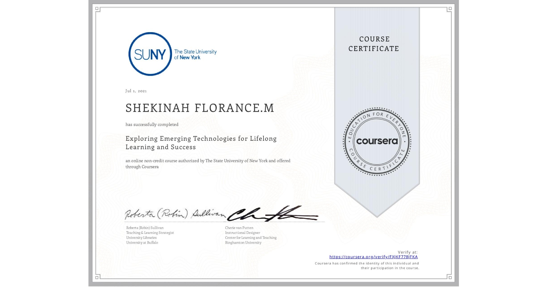 View certificate for SHEKINAH FLORANCE.M, Exploring Emerging Technologies for Lifelong Learning and Success, an online non-credit course authorized by The State University of New York and offered through Coursera