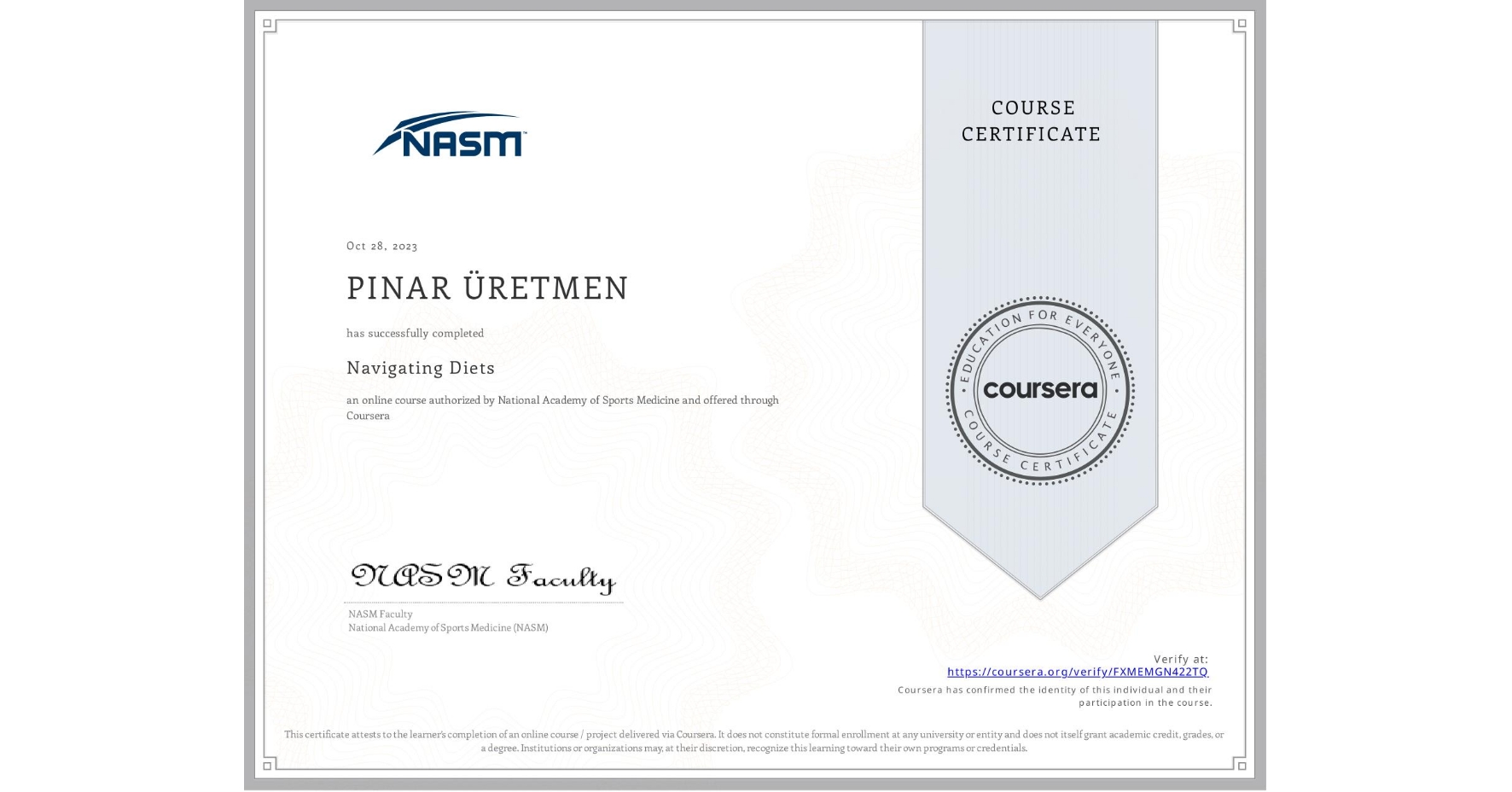 View certificate for PINAR ÜRETMEN, Navigating Diets, an online non-credit course authorized by National Academy of Sports Medicine and offered through Coursera