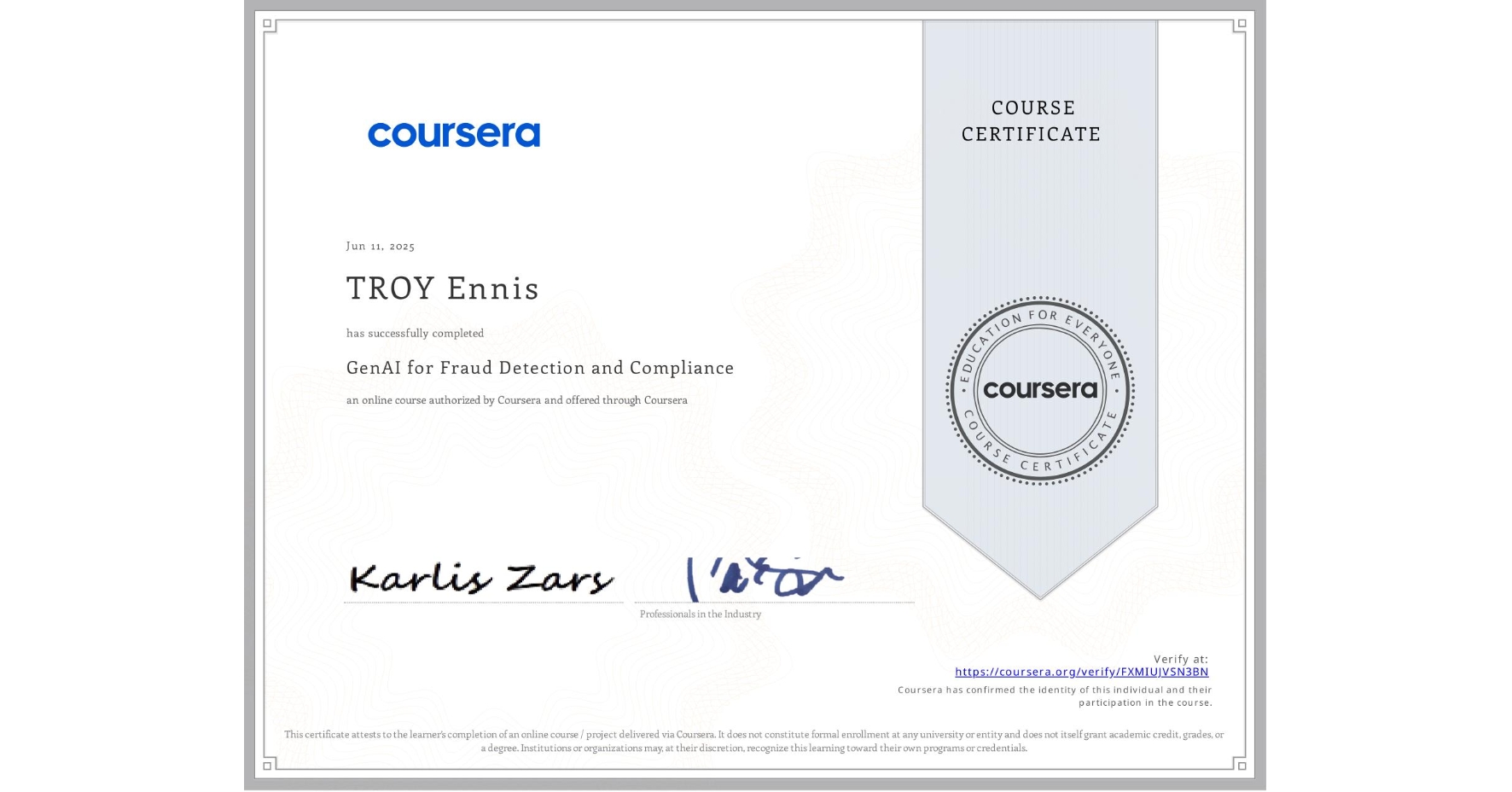 View certificate for TROY Ennis, GenAI for Fraud Detection and Compliance, an online non-credit course authorized by Coursera and offered through Coursera