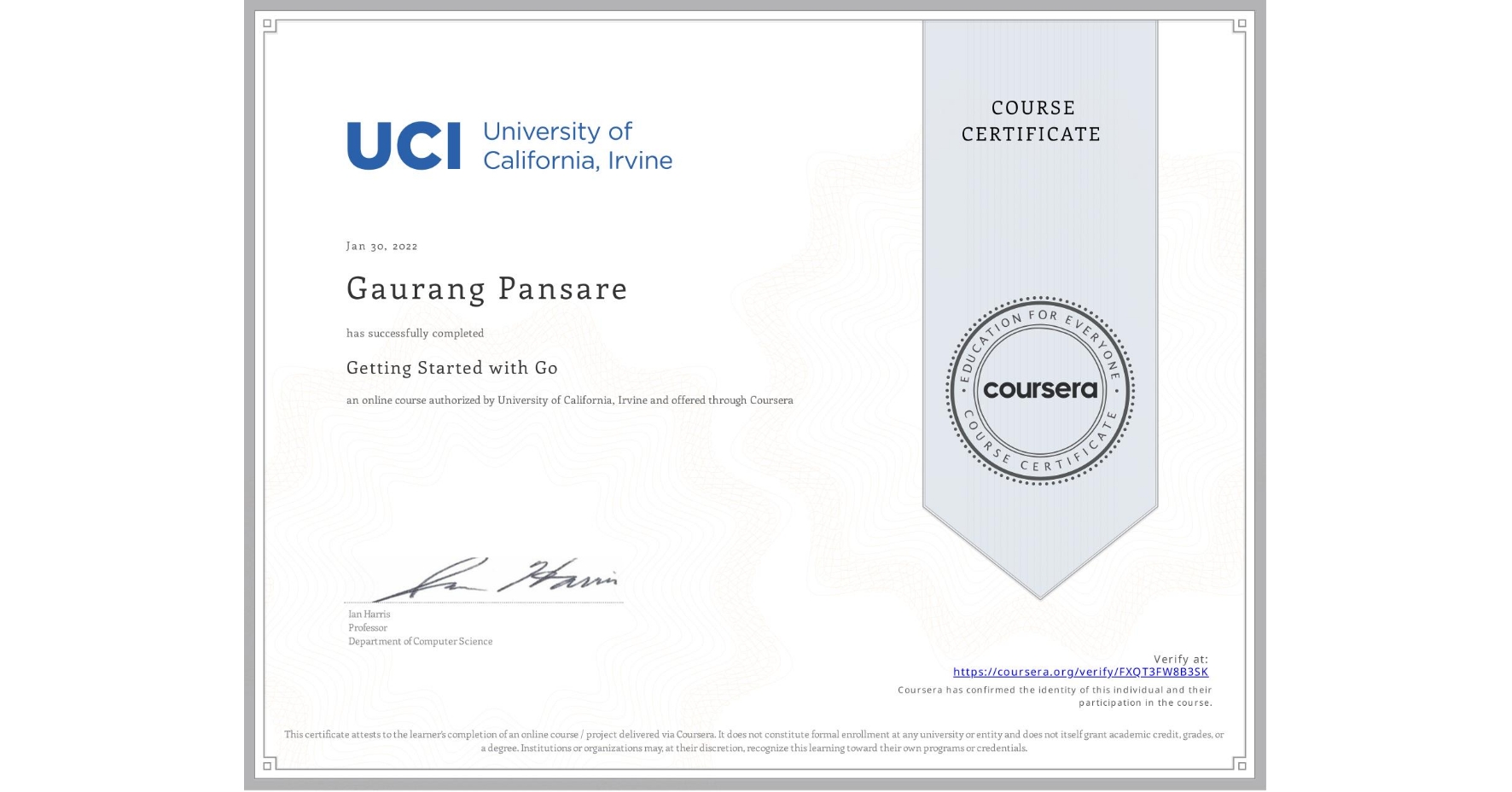 View certificate for Gaurang Pansare, Getting Started with Go, an online non-credit course authorized by University of California, Irvine and offered through Coursera