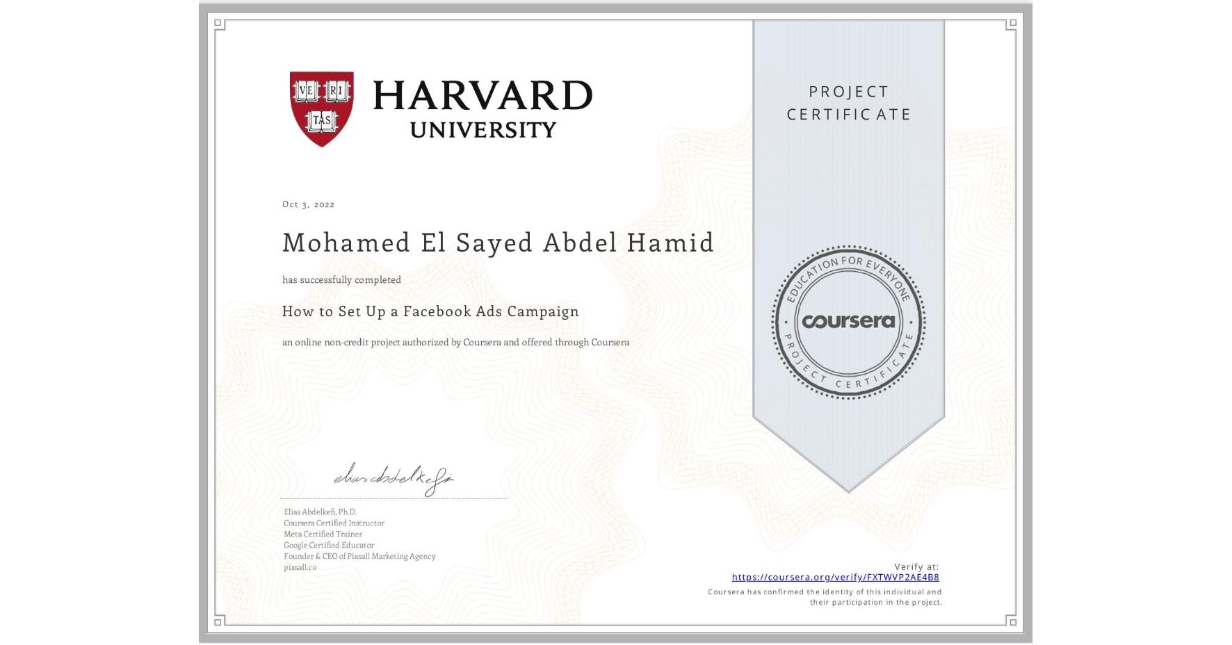 View certificate for Mohamed El Sayed Abdel Hamid  , How to Set Up a Facebook Ads Campaign, an online non-credit course authorized by Coursera and offered through Coursera