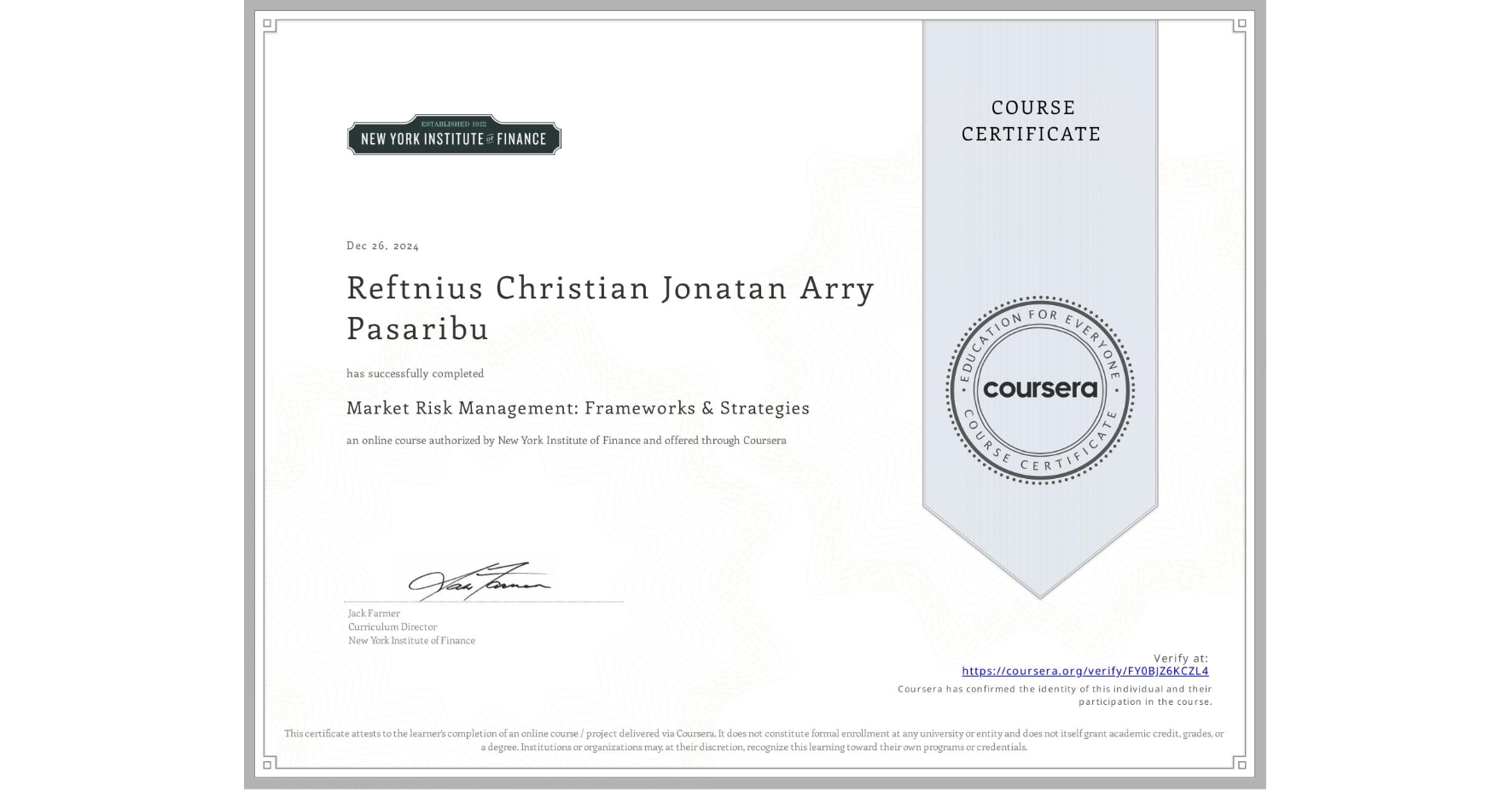 View certificate for Reftnius Christian Jonatan Arry Pasaribu, Market Risk Management: Frameworks & Strategies, an online non-credit course authorized by New York Institute of Finance and offered through Coursera