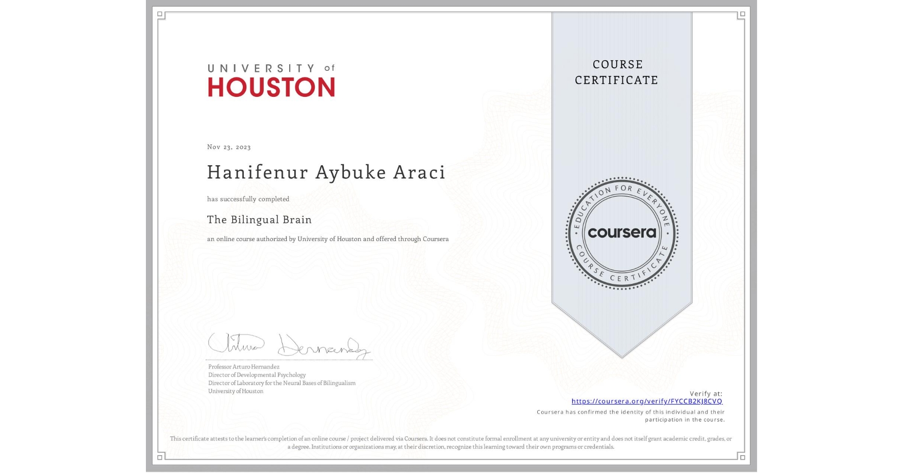 View certificate for Hanifenur Aybuke Araci, The Bilingual Brain, an online non-credit course authorized by University of Houston and offered through Coursera