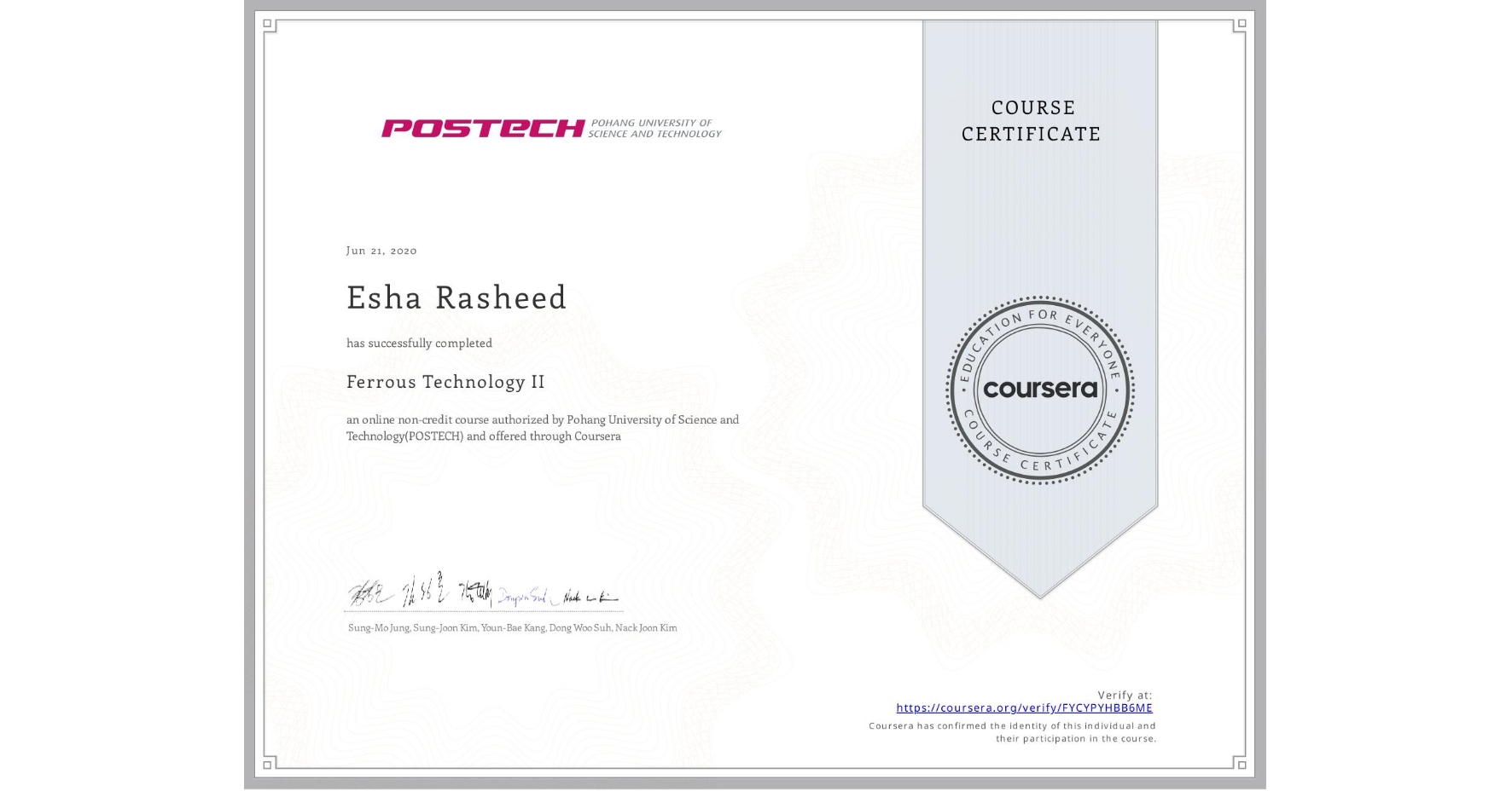 View certificate for Esha Rasheed, Ferrous Technology II, an online non-credit course authorized by Pohang University of Science and Technology(POSTECH) and offered through Coursera
