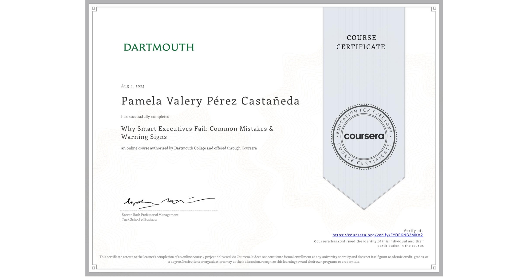 View certificate for Pamela Valery Pérez Castañeda, Why Smart Executives Fail: Common Mistakes & Warning Signs, an online non-credit course authorized by Dartmouth College and offered through Coursera