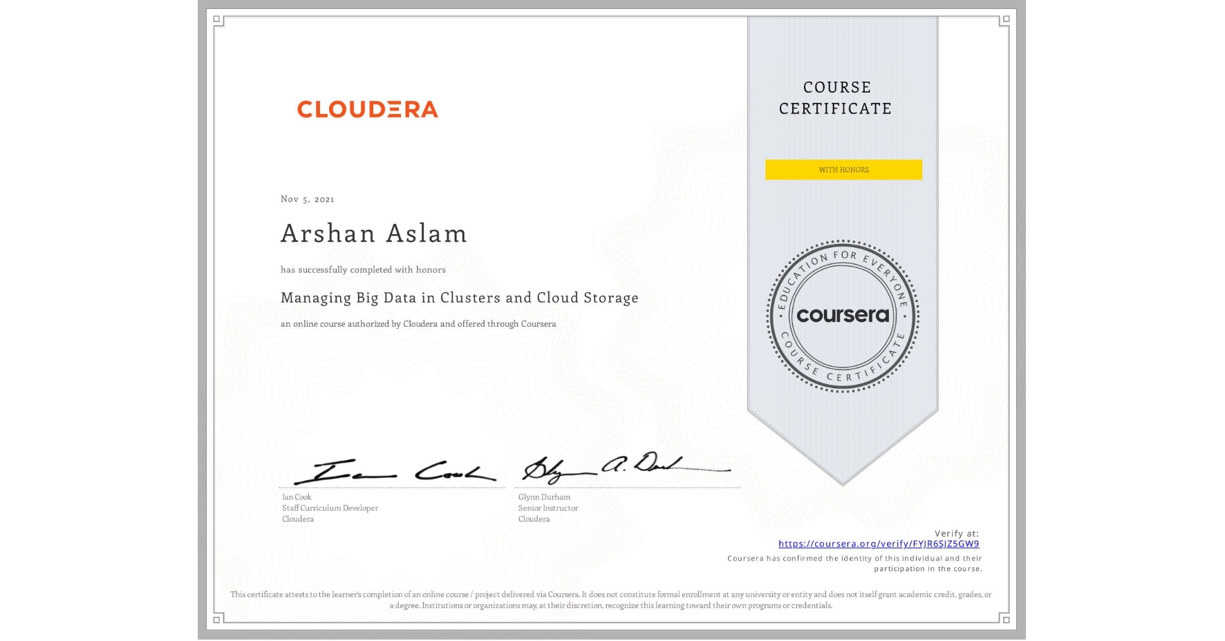 View certificate for Arshan Aslam, Managing Big Data in Clusters and Cloud Storage, an online non-credit course authorized by Cloudera and offered through Coursera
