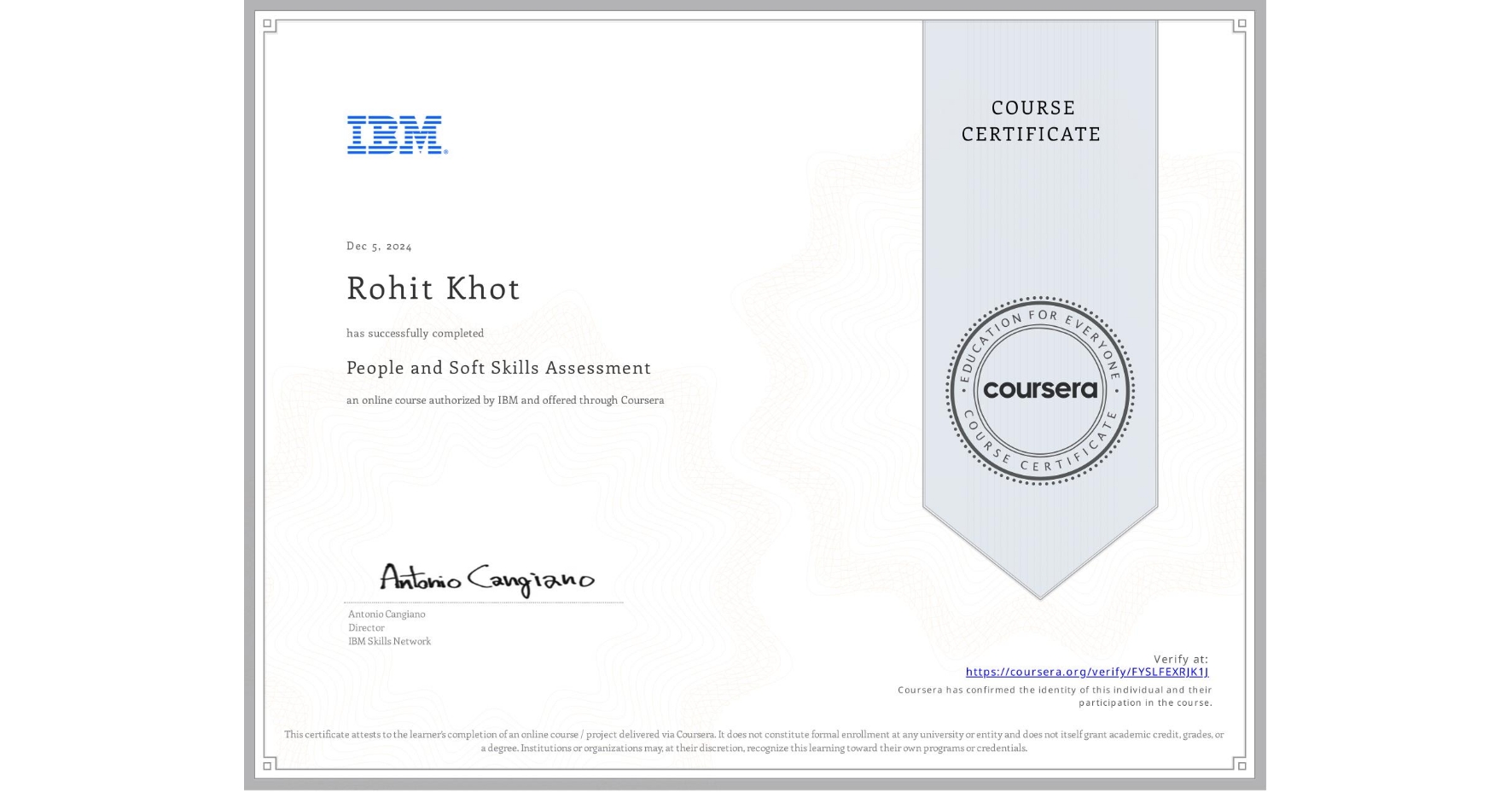 View certificate for Rohit Khot, People and Soft Skills Assessment , an online non-credit course authorized by IBM and offered through Coursera