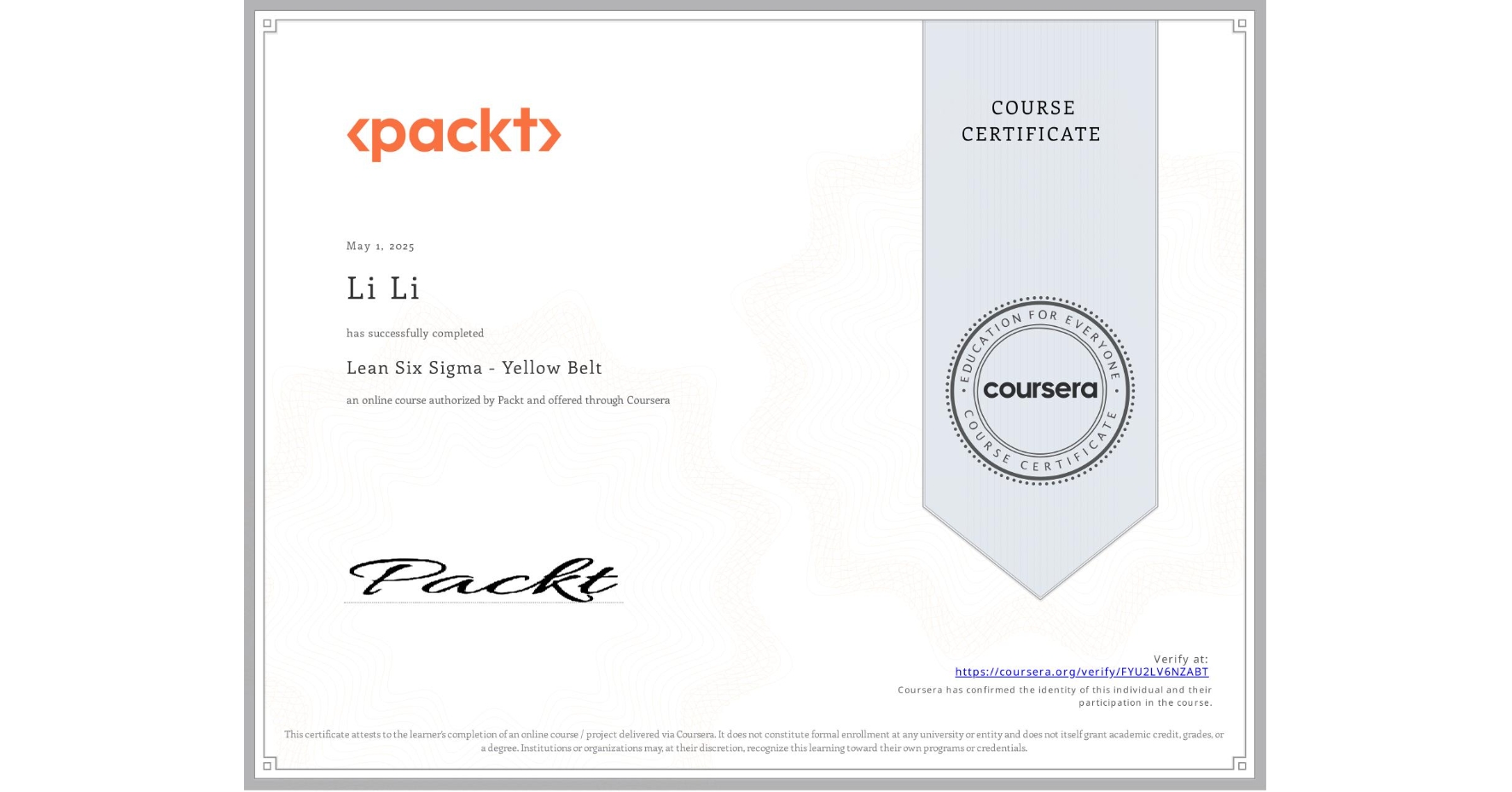 View certificate for Li Li, Lean Six Sigma - Yellow Belt, an online non-credit course authorized by Packt and offered through Coursera