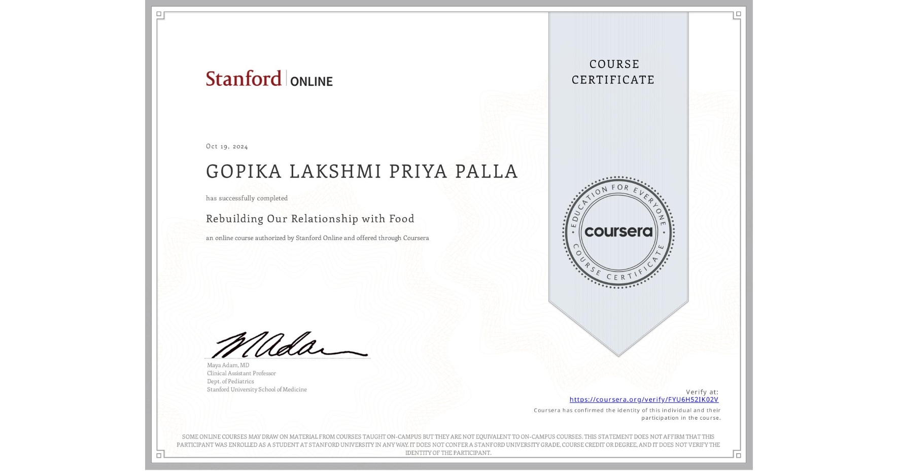 View certificate for GOPIKA LAKSHMI PRIYA PALLA, Rebuilding Our Relationship with Food, an online non-credit course authorized by Stanford Online and offered through Coursera