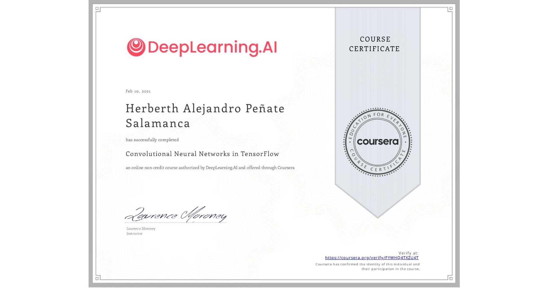 View certificate for Herberth Alejandro Peñate Salamanca, Convolutional Neural Networks in TensorFlow, an online non-credit course authorized by DeepLearning.AI and offered through Coursera