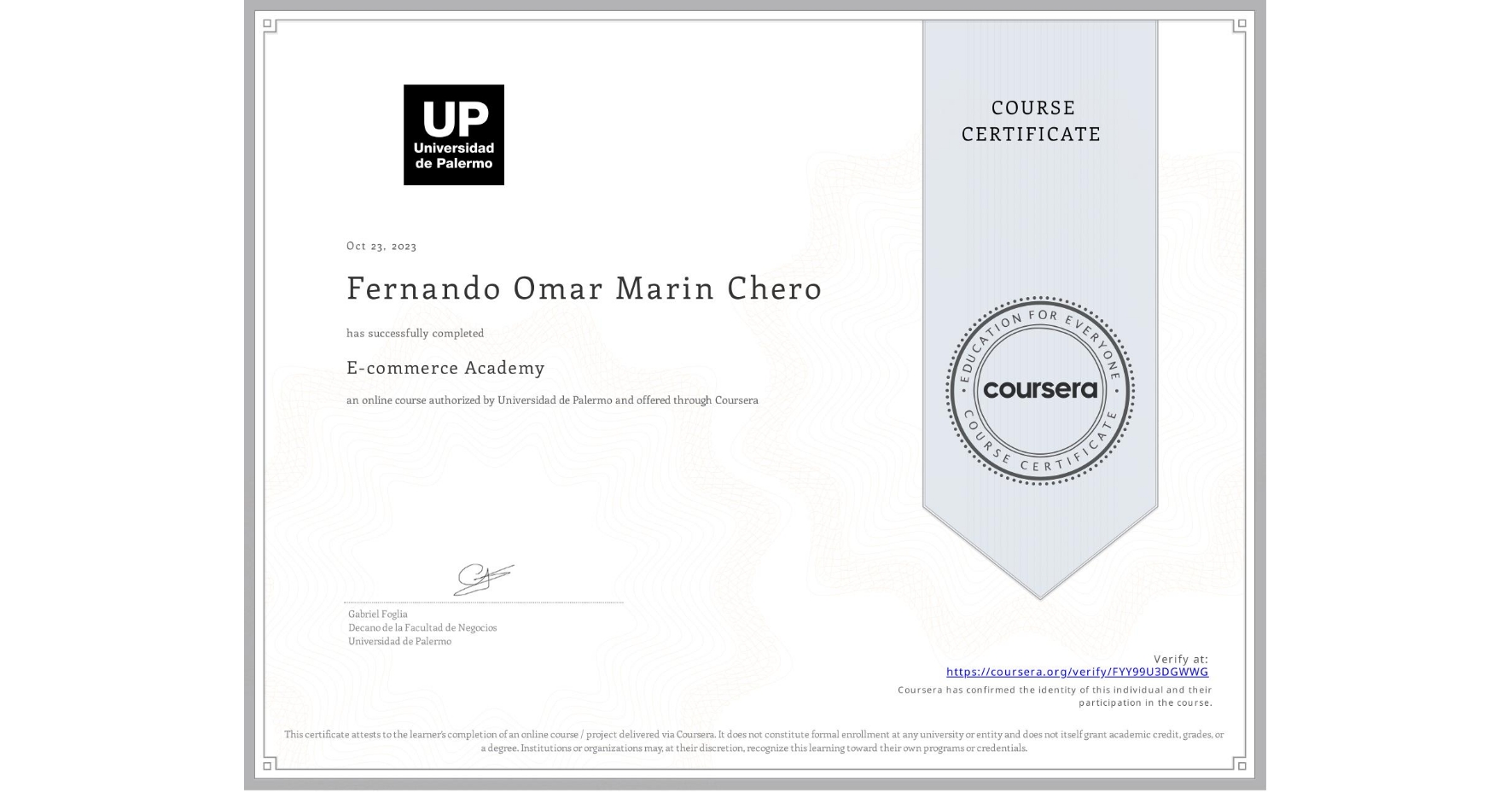 View certificate for Fernando Omar Marin Chero, E-commerce Academy, an online non-credit course authorized by Universidad de Palermo and offered through Coursera