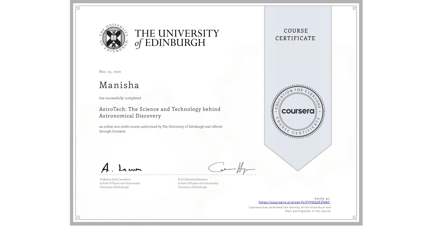 View certificate for Manisha , AstroTech: The Science and Technology behind Astronomical Discovery, an online non-credit course authorized by The University of Edinburgh and offered through Coursera
