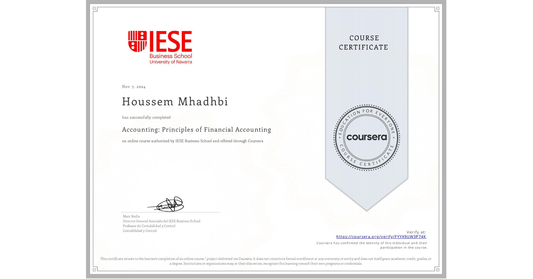 View certificate for Houssem Mhadhbi, Accounting: Principles of Financial Accounting, an online non-credit course authorized by IESE Business School and offered through Coursera