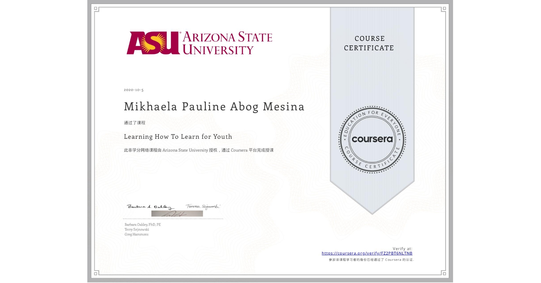 View certificate for Mikhaela Pauline Abog Mesina, Learning How To Learn for Youth, an online non-credit course authorized by Arizona State University and offered through Coursera