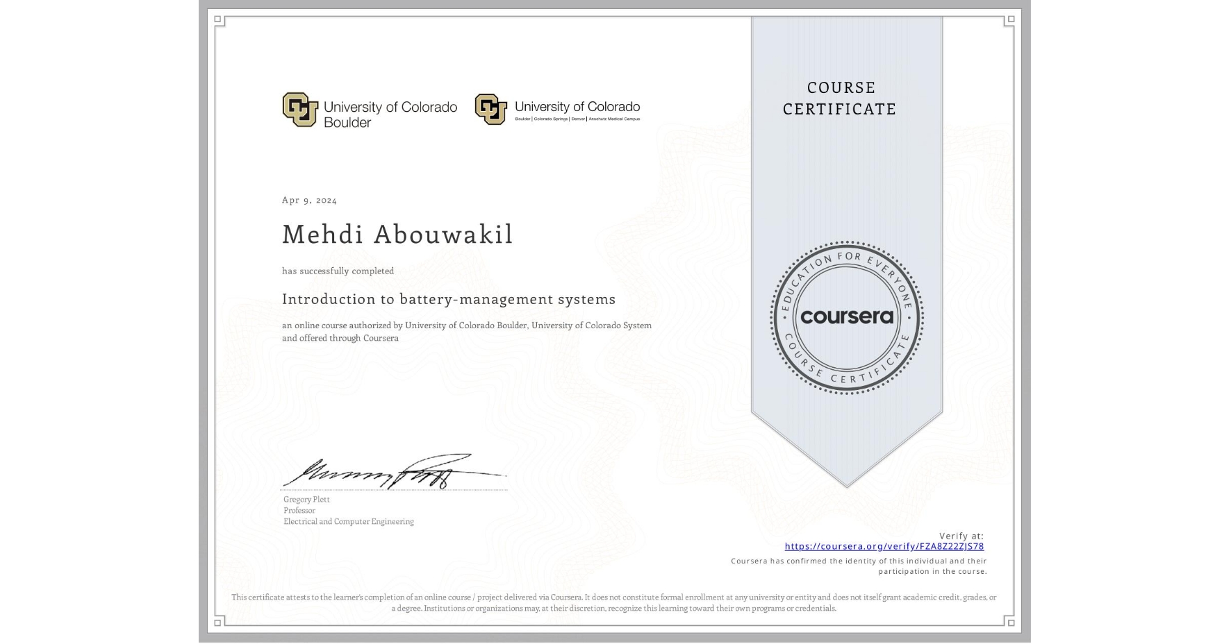 View certificate for Mehdi Abouwakil, Introduction to battery-management systems, an online non-credit course authorized by University of Colorado Boulder & University of Colorado System and offered through Coursera