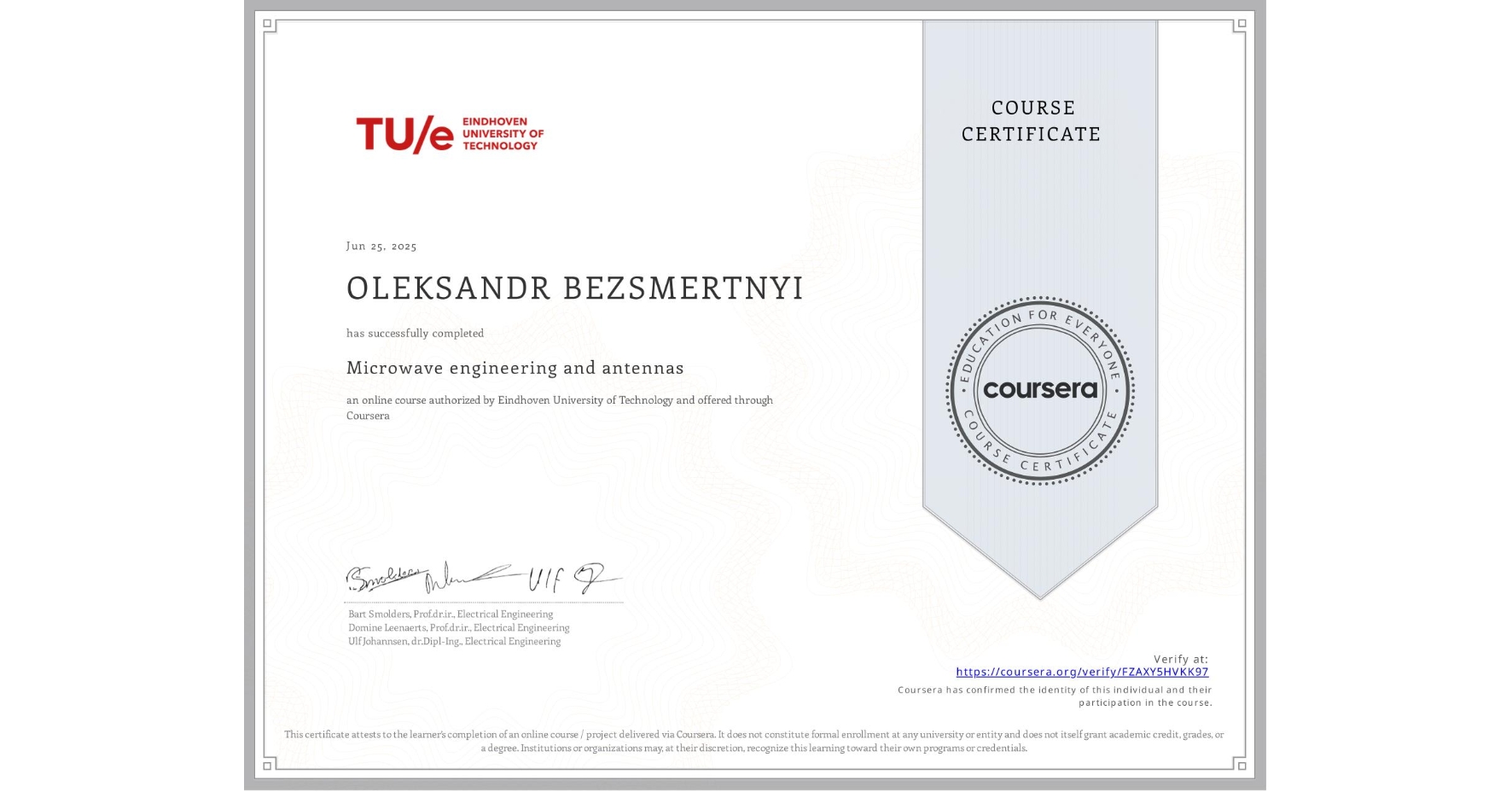View certificate for OLEKSANDR BEZSMERTNYI, Microwave engineering and antennas, an online non-credit course authorized by Eindhoven University of Technology and offered through Coursera