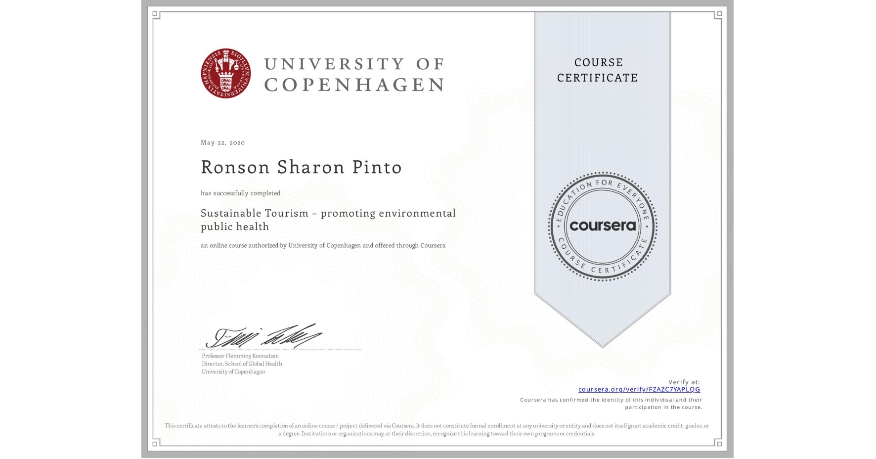 View certificate for Ronson Sharon Pinto, Sustainable Tourism – promoting environmental public health, an online non-credit course authorized by University of Copenhagen and offered through Coursera