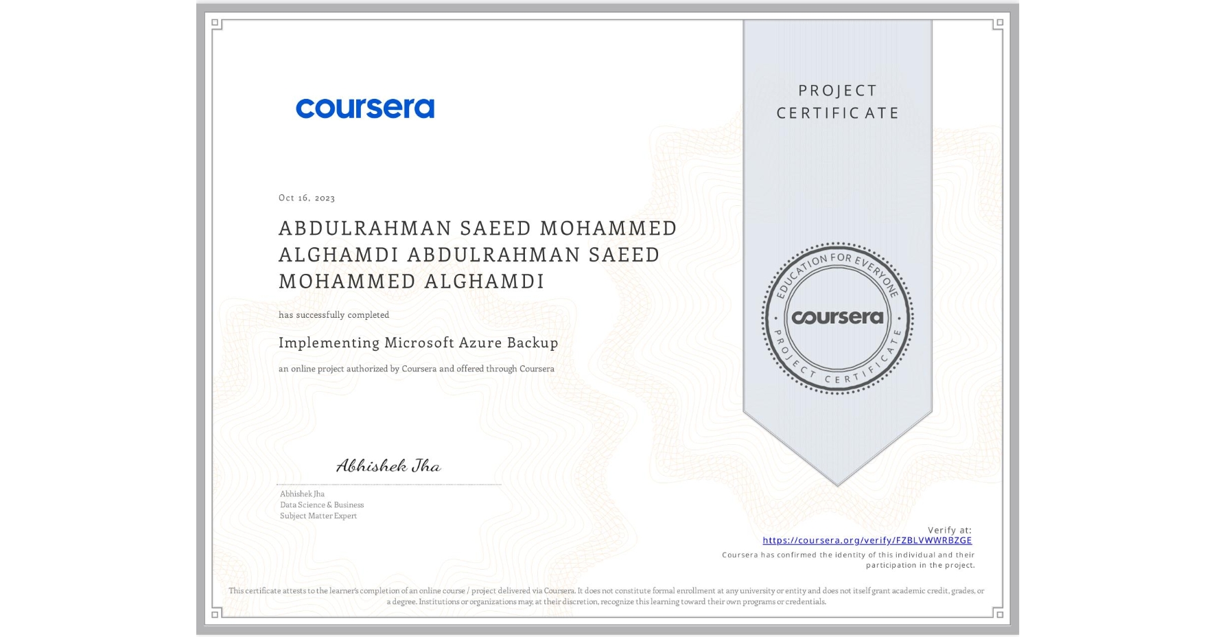 View certificate for ABDULRAHMAN SAEED MOHAMMED ALGHAMDI ABDULRAHMAN SAEED MOHAMMED ALGHAMDI, Implementing Microsoft Azure Backup, an online non-credit course authorized by Coursera and offered through Coursera
