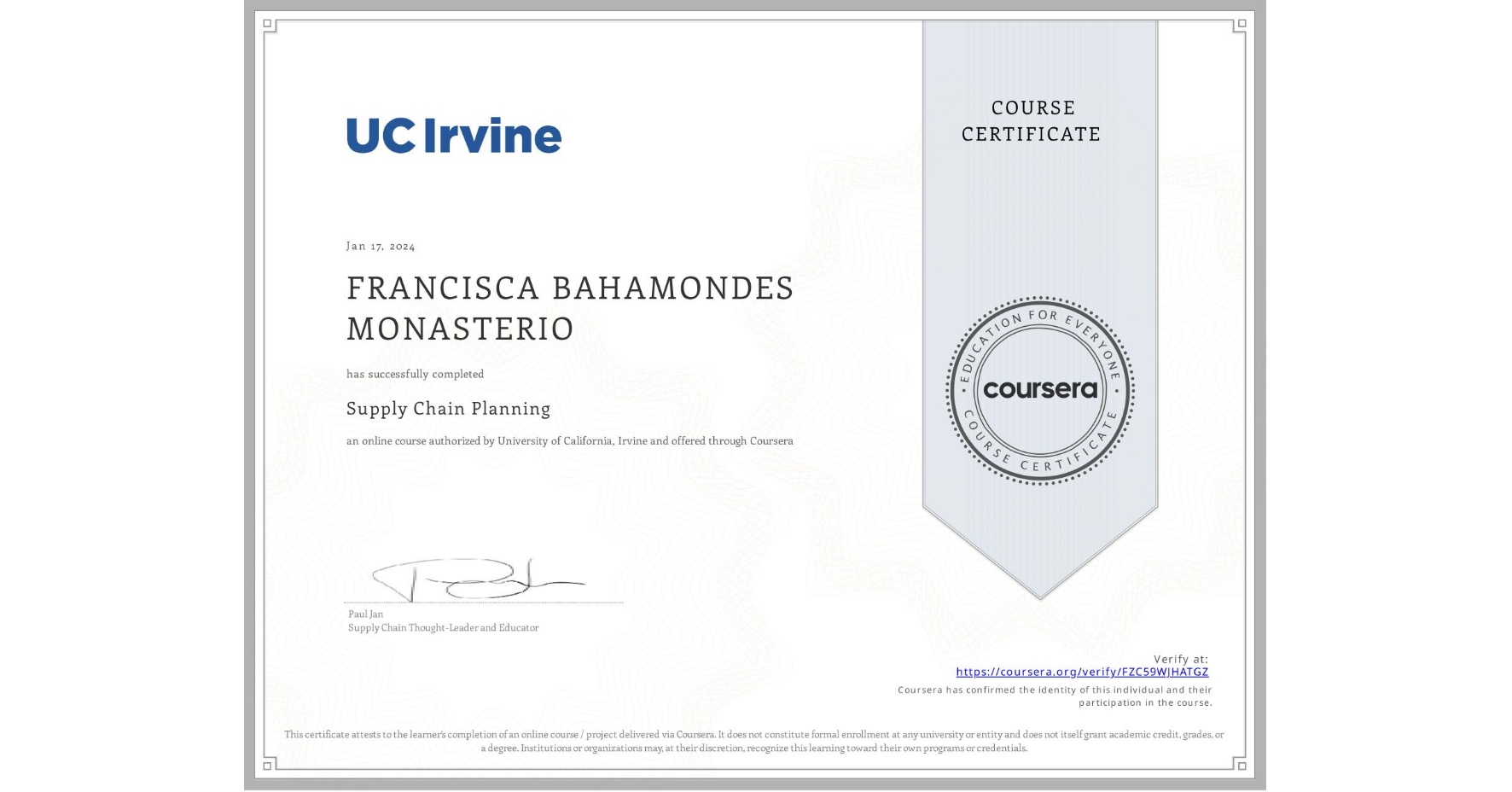 View certificate for FRANCISCA BAHAMONDES MONASTERIO, Supply Chain Planning, an online non-credit course authorized by University of California, Irvine and offered through Coursera