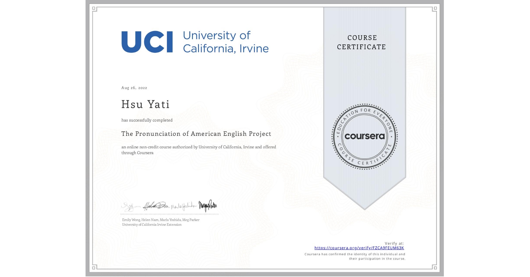 View certificate for Hsu Yati, The Pronunciation of American English Project, an online non-credit course authorized by University of California, Irvine and offered through Coursera