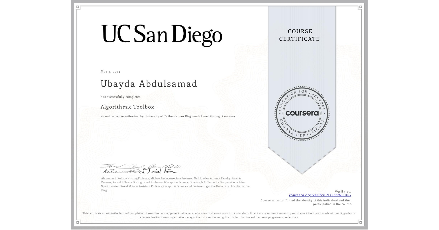 View certificate for Ubayda Abdulsamad, Algorithmic Toolbox, an online non-credit course authorized by University of California San Diego and offered through Coursera