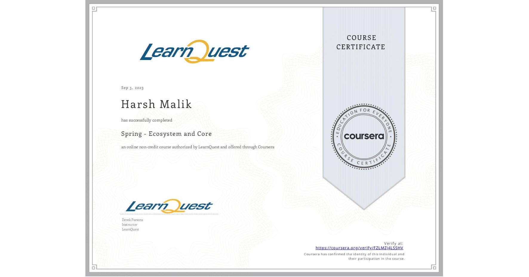 View certificate for Harsh Malik, Spring - Ecosystem and Core, an online non-credit course authorized by LearnQuest and offered through Coursera