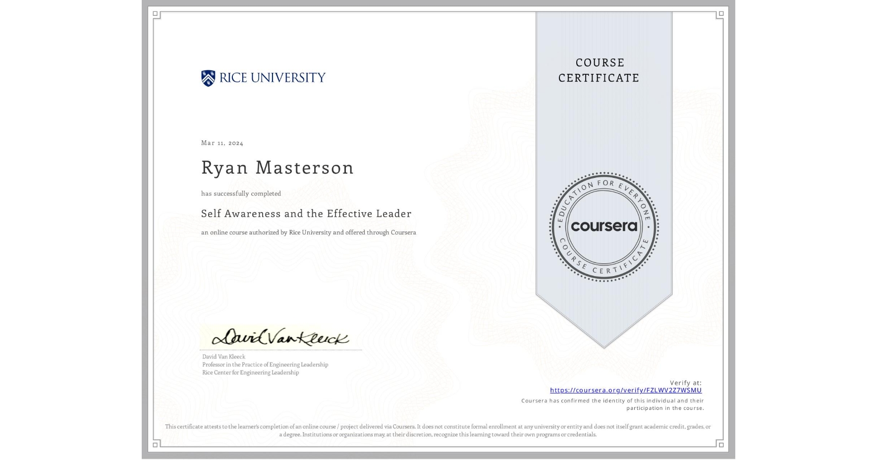 View certificate for Ryan Masterson, Self Awareness and the Effective Leader, an online non-credit course authorized by Rice University and offered through Coursera