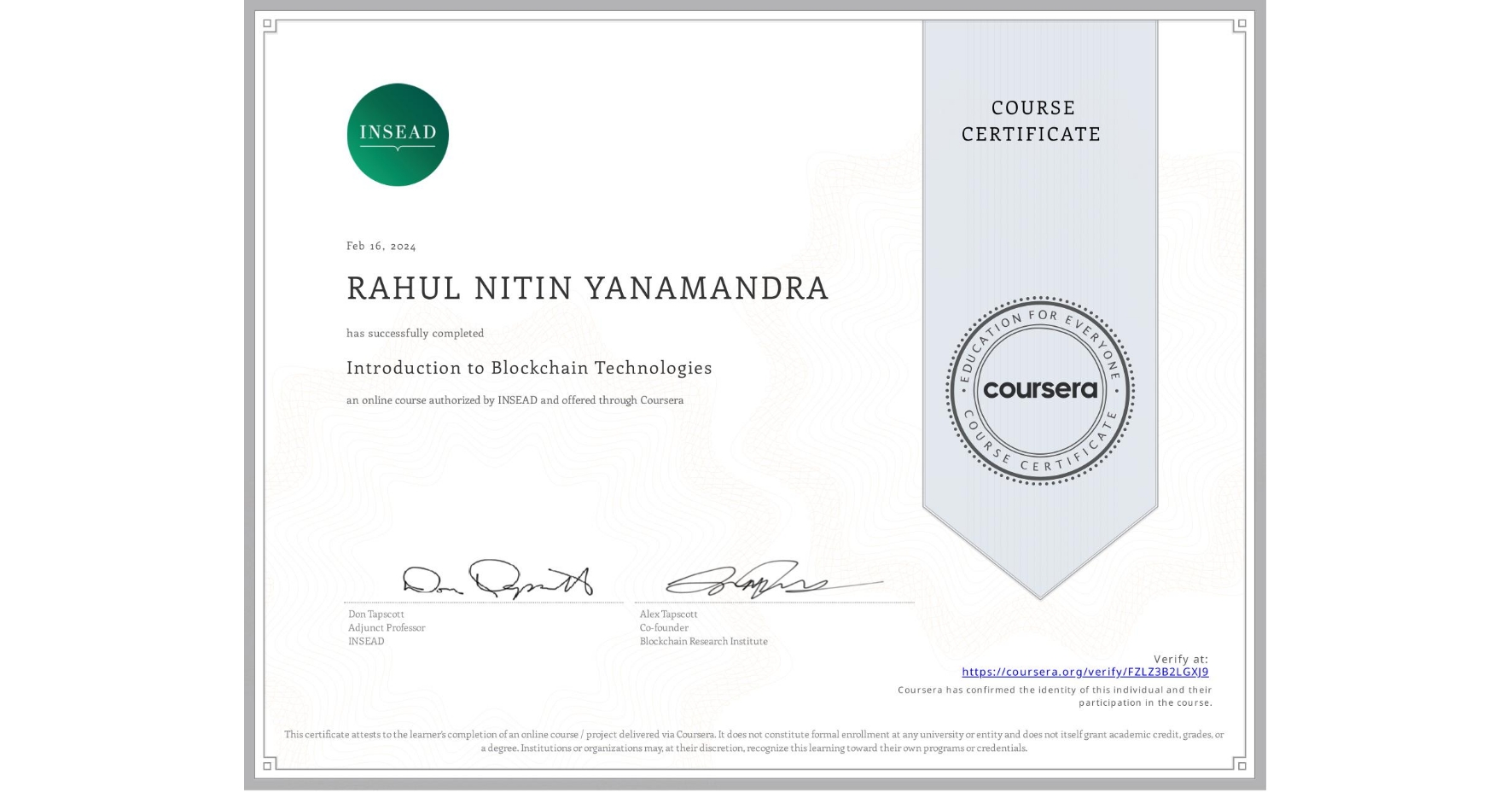 View certificate for RAHUL NITIN YANAMANDRA, Introduction to Blockchain Technologies, an online non-credit course authorized by INSEAD and offered through Coursera