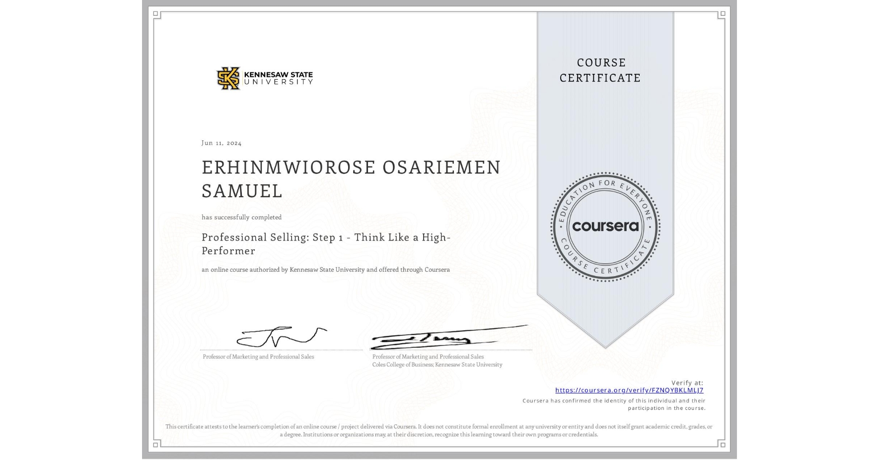 View certificate for ERHINMWIOROSE OSARIEMEN SAMUEL, Professional Selling: Step 1 - Think Like a High-Performer, an online non-credit course authorized by Kennesaw State University and offered through Coursera