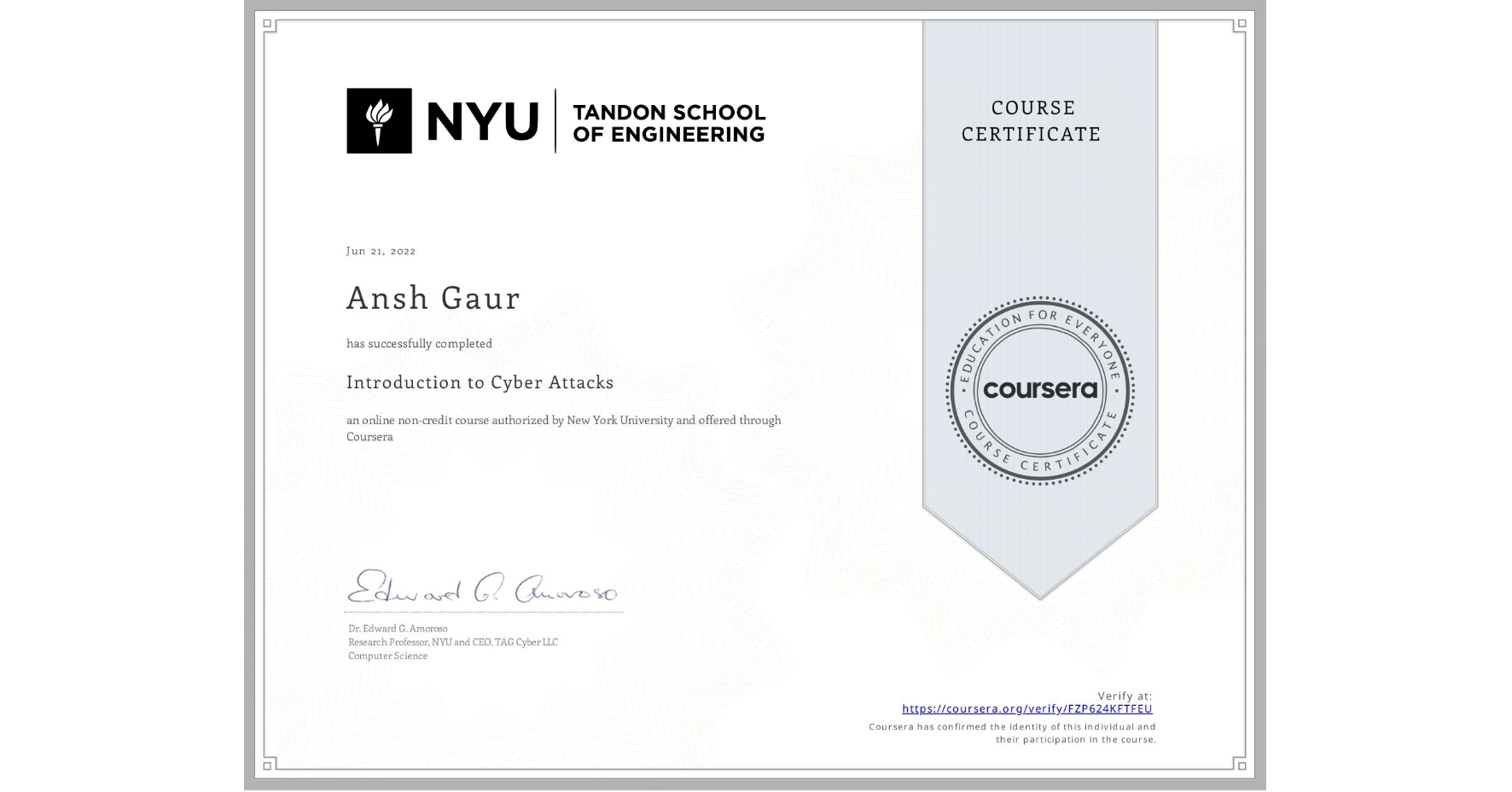 View certificate for Ansh Gaur, Introduction to Cyber Attacks, an online non-credit course authorized by New York University and offered through Coursera