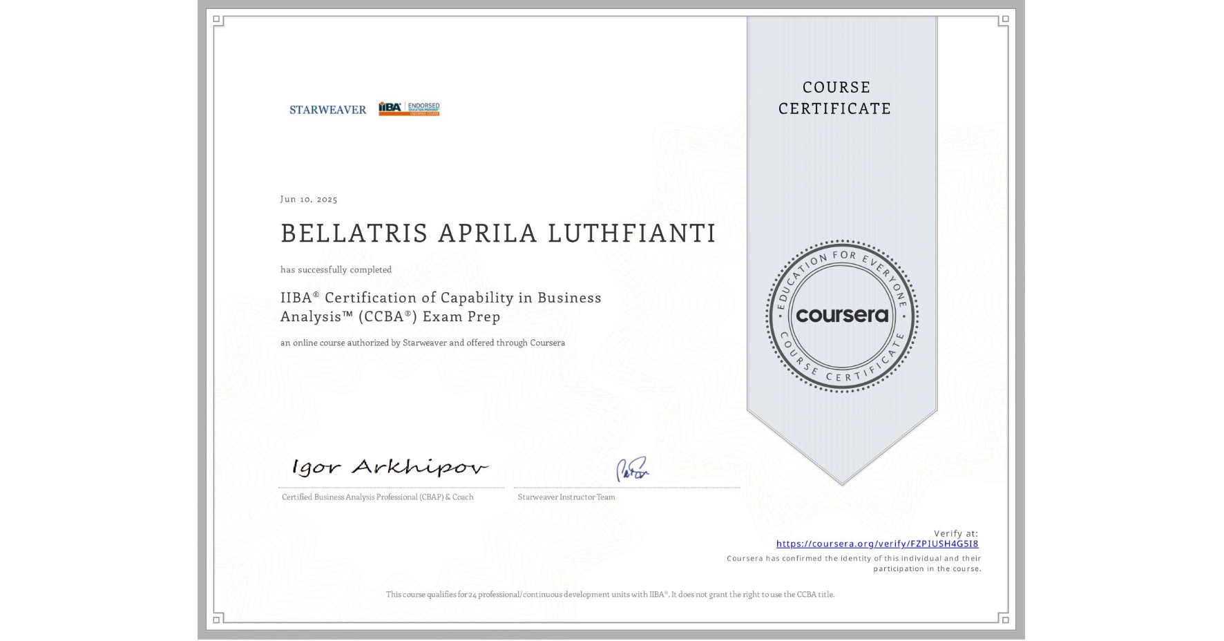 View certificate for BELLATRIS APRILA LUTHFIANTI, IIBA® Certification of Capability in Business Analysis™ (CCBA®) Exam Prep, an online non-credit course authorized by Starweaver and offered through Coursera