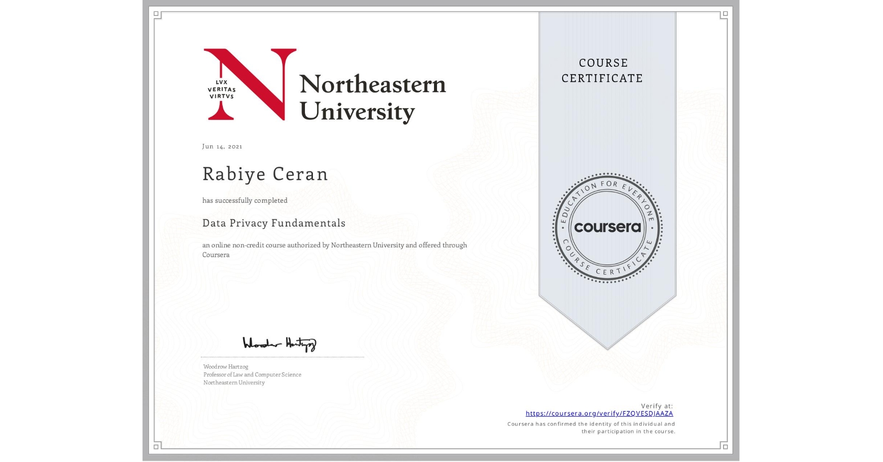 View certificate for Rabiye Ceran, Data Privacy Fundamentals, an online non-credit course authorized by Northeastern University  and offered through Coursera