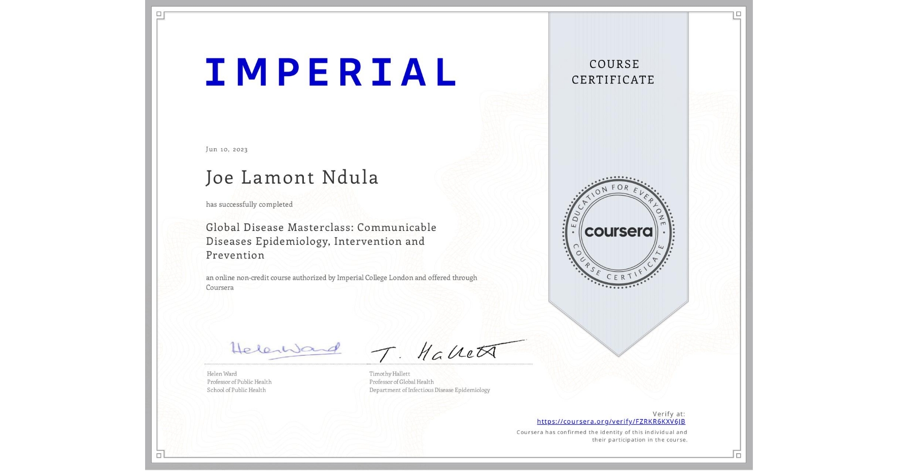 View certificate for Joe Lamont Ndula, Global Disease Masterclass: Communicable Diseases Epidemiology, Intervention and Prevention, an online non-credit course authorized by Imperial College London and offered through Coursera
