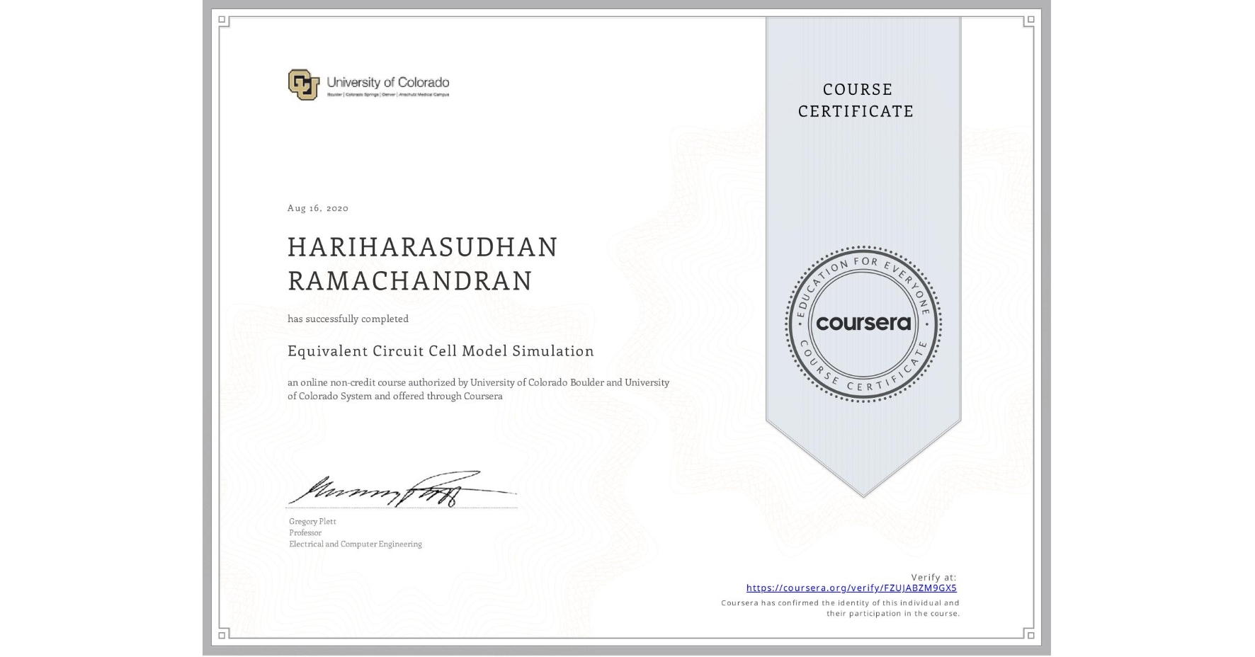 View certificate for HARIHARASUDHAN RAMACHANDRAN, Equivalent Circuit Cell Model Simulation, an online non-credit course authorized by University of Colorado Boulder & University of Colorado System and offered through Coursera