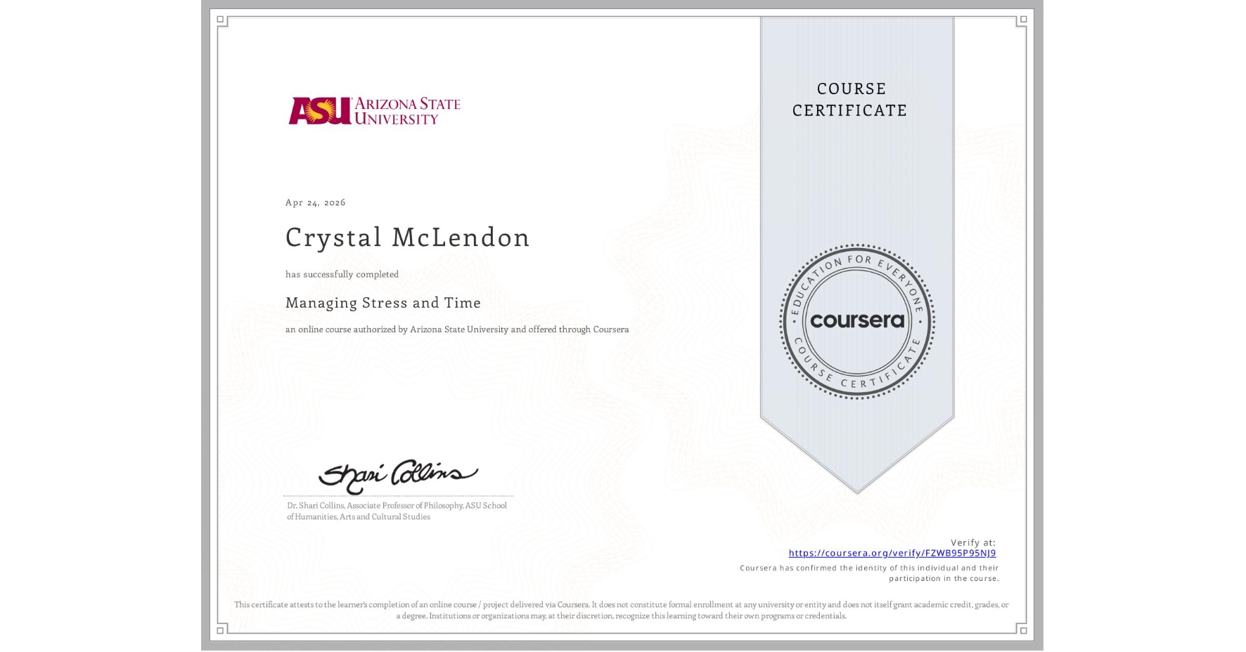 View certificate for Crystal McLendon, Managing Stress and Time, an online non-credit course authorized by Arizona State University and offered through Coursera